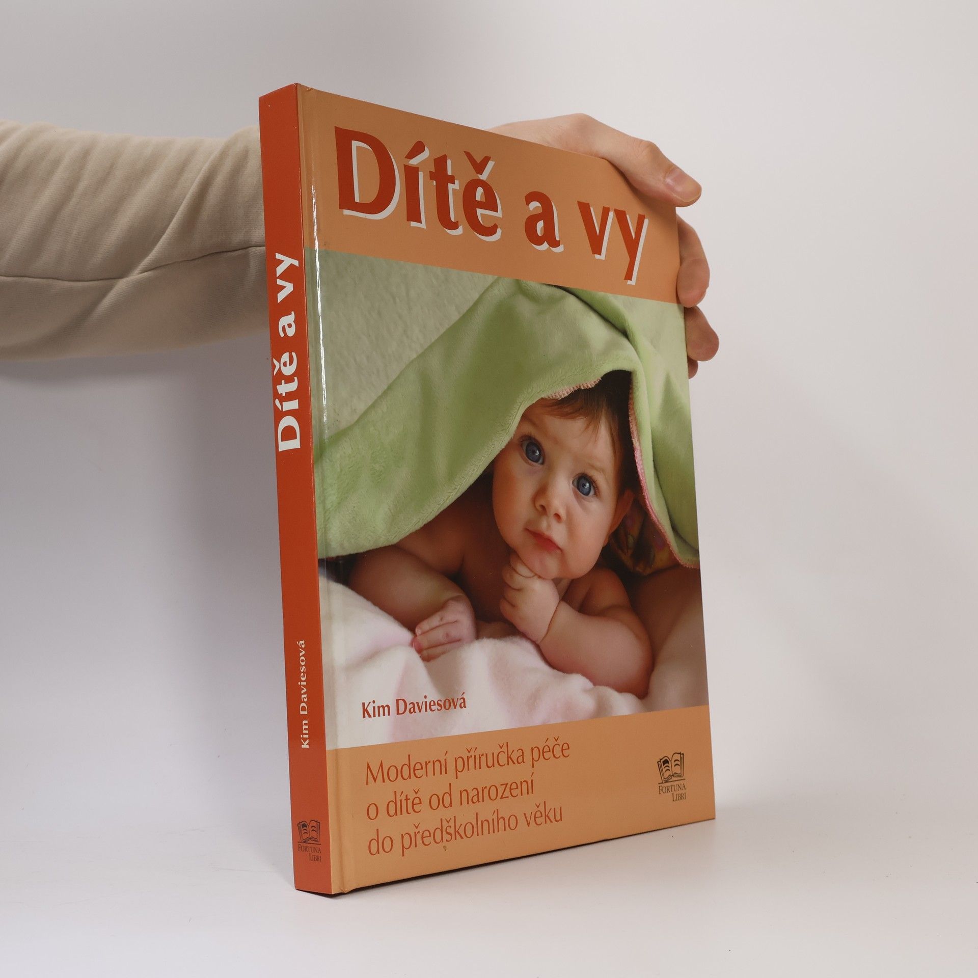 Kim Davies Dítě a vy: Moderní příručka péče o dítě od narození do předškolního věku