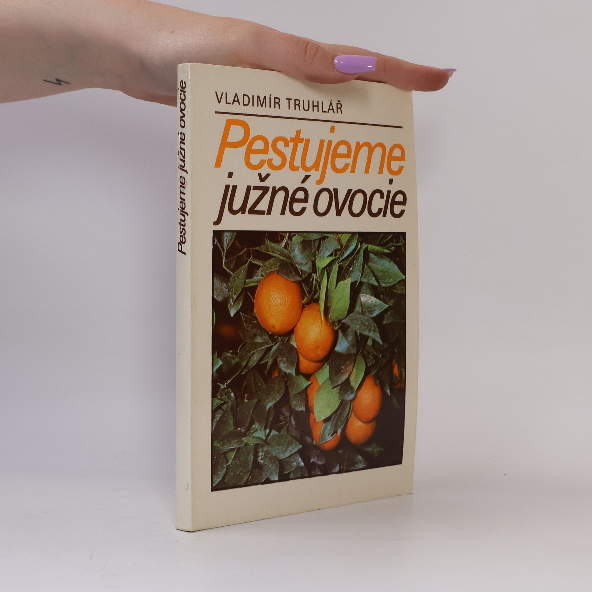 Vladimír Truhlář Pestujeme južné ovocie