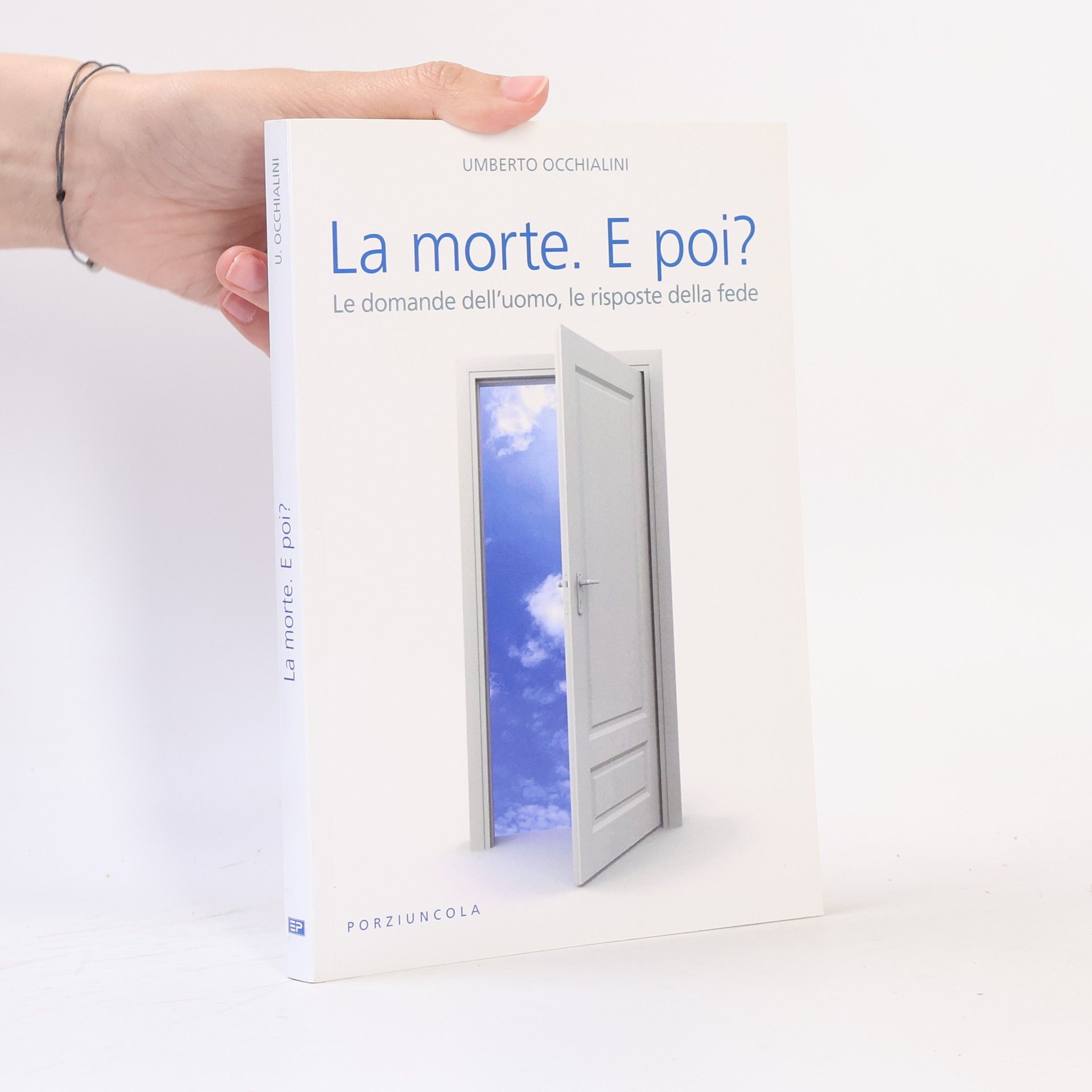Umberto Occhialini La morte. E poi? Le domande dell'uomo, le risposte della fede