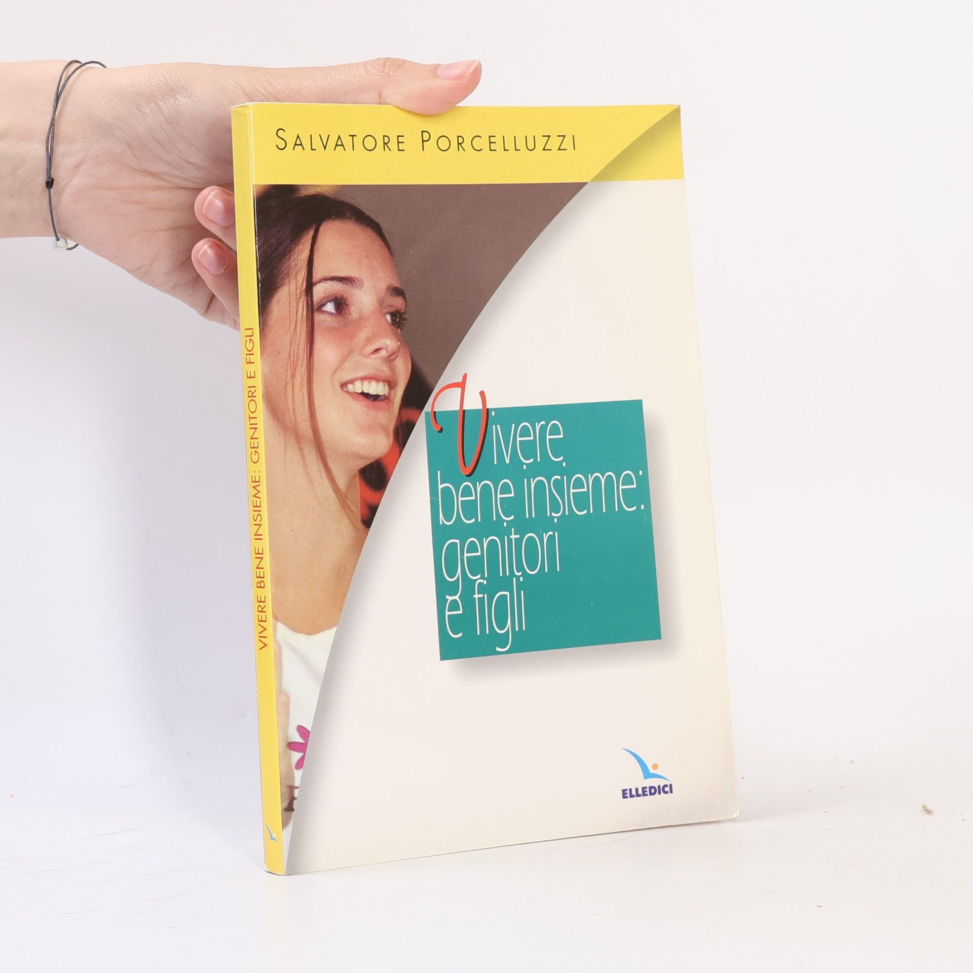 Salvatore Porcelluzzi Vivere bene insieme: genitori e figli