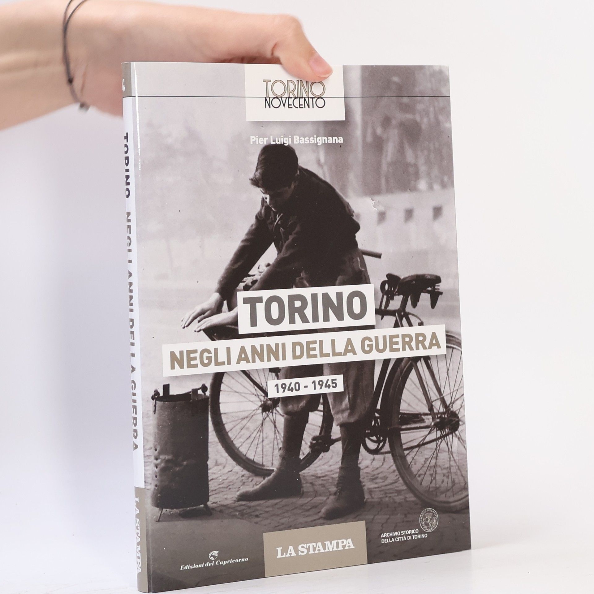 Pier Luigi Bassignana Torino Novecento: Torino negli anni della guerra 1940-1945. Ediz. illustrata
