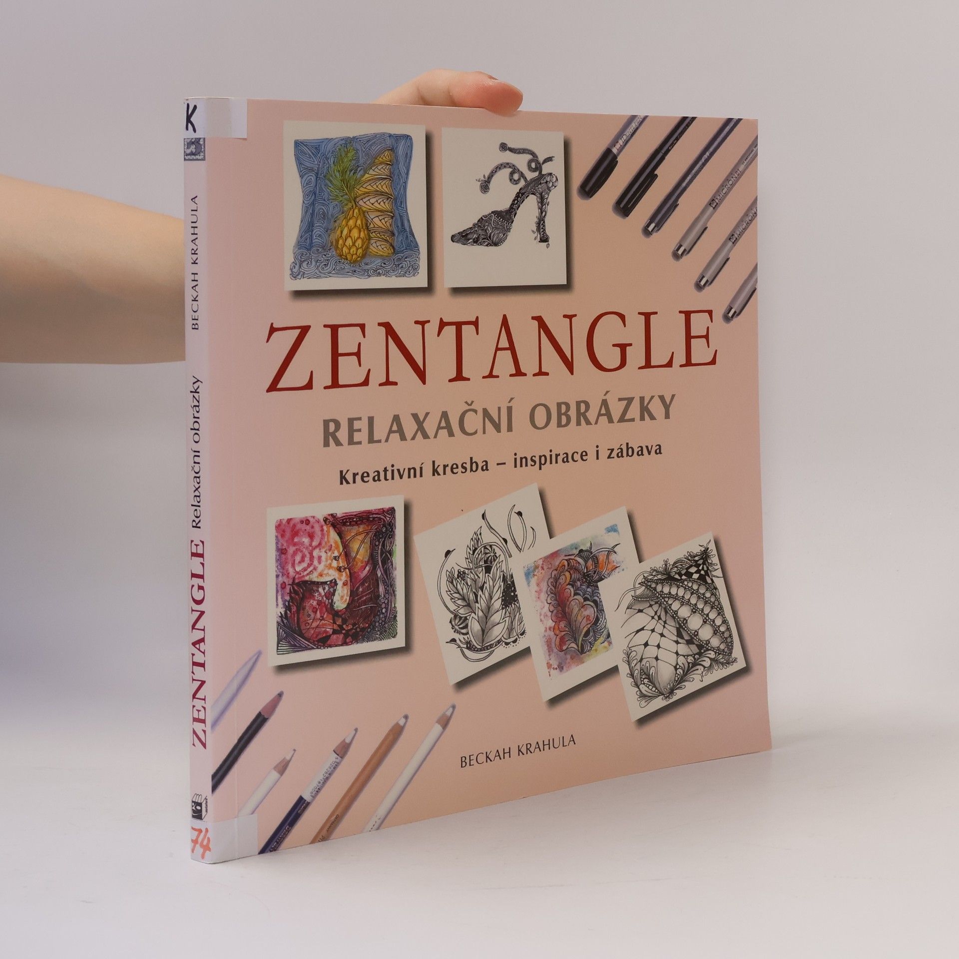 Beckah Krahula Zentangle : relaxační obrázky : kreativní kresba - inspirace i zábava