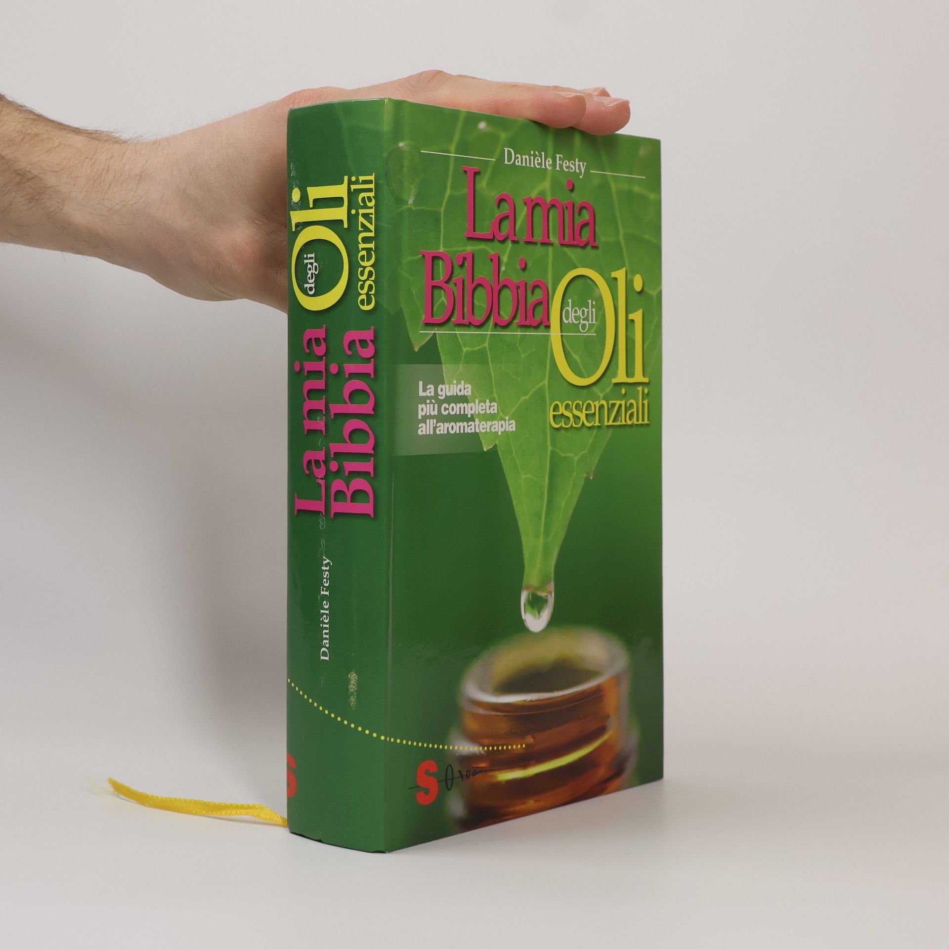 Danièle Festy La mia bibbia degli oli essenziali. La guida più completa all'aromaterapia