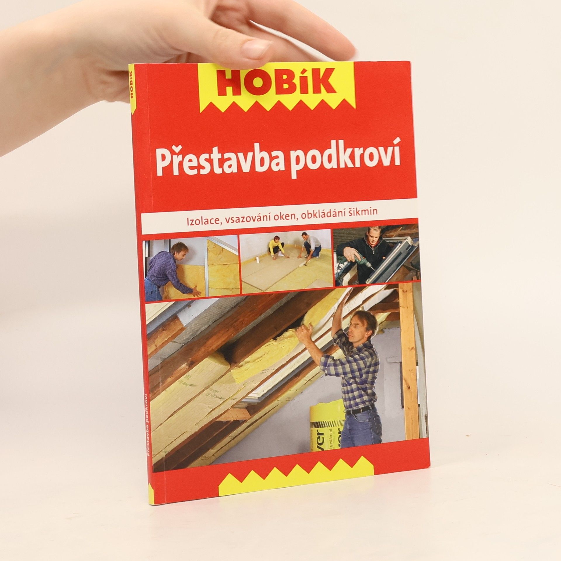 Collectif d'auteurs Přestavba podkroví : izolace, vsazování oken, obkládání šikmin