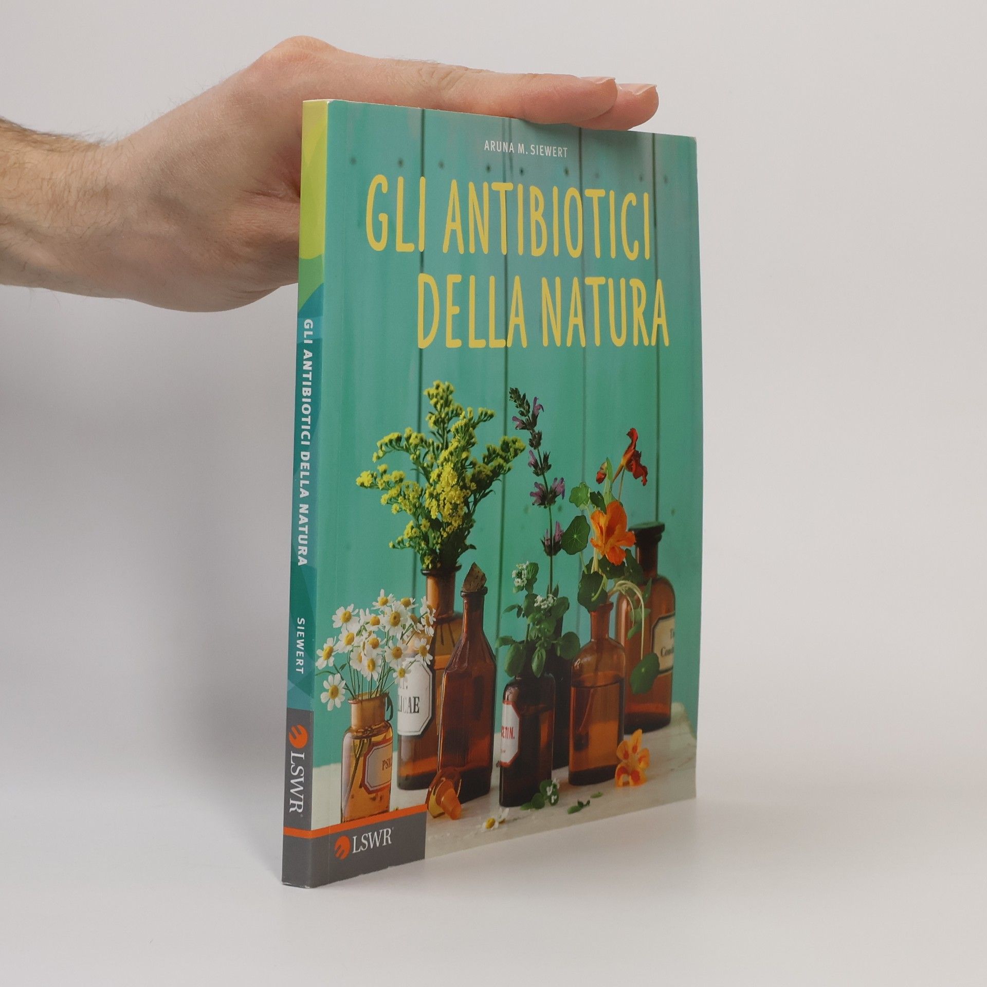 Aruna M. Siewert Gli antibiotici della natura