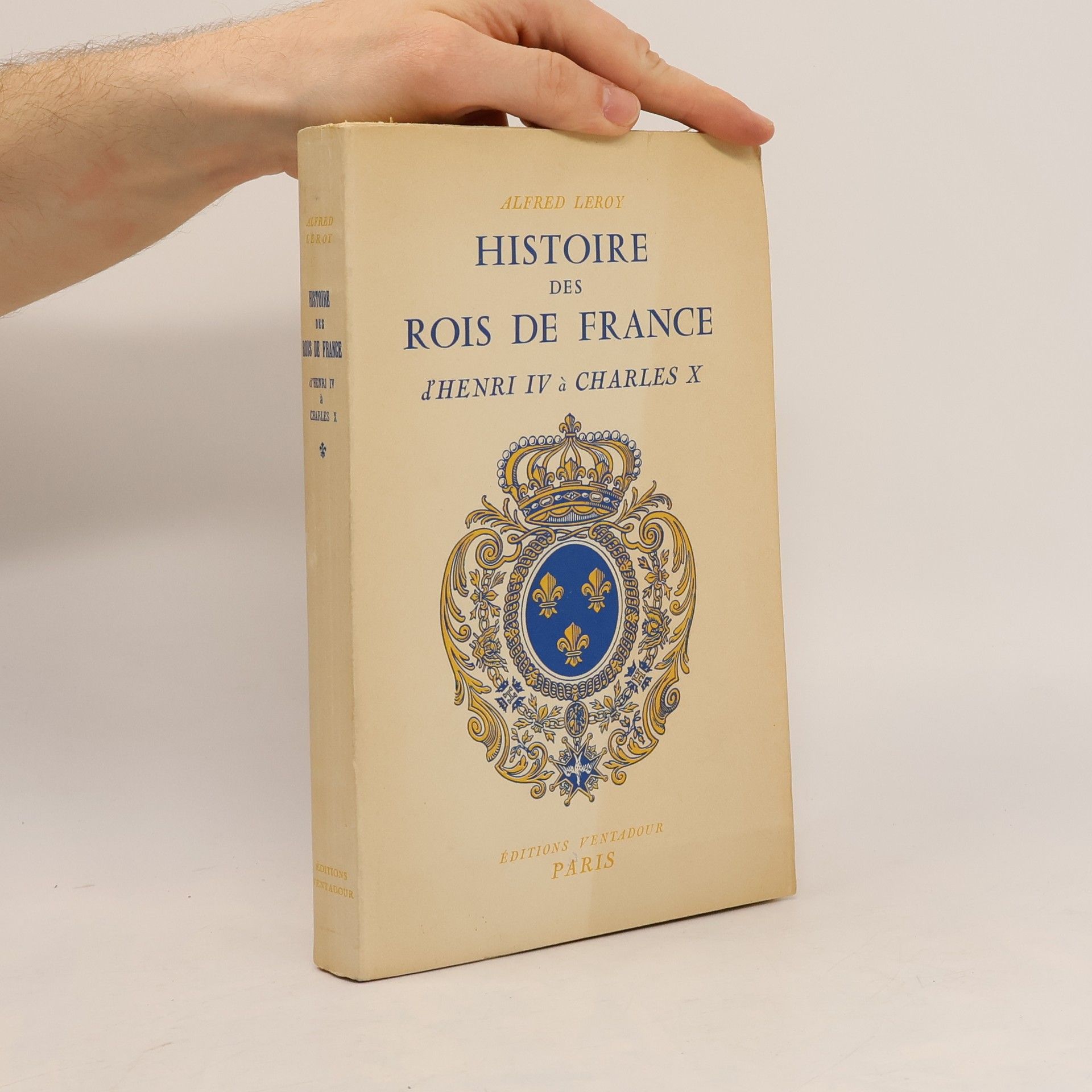 Alfred Leroy Histoire des rois de France d'Henri IV à Charles X.