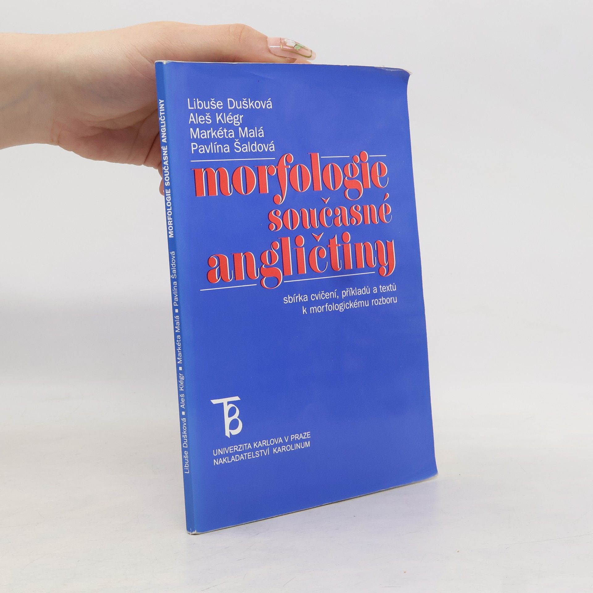 Libuše Dušková Morfologie současné angličtiny: Sbírka cvičení, příkladů a textů k morfologickému rozboru