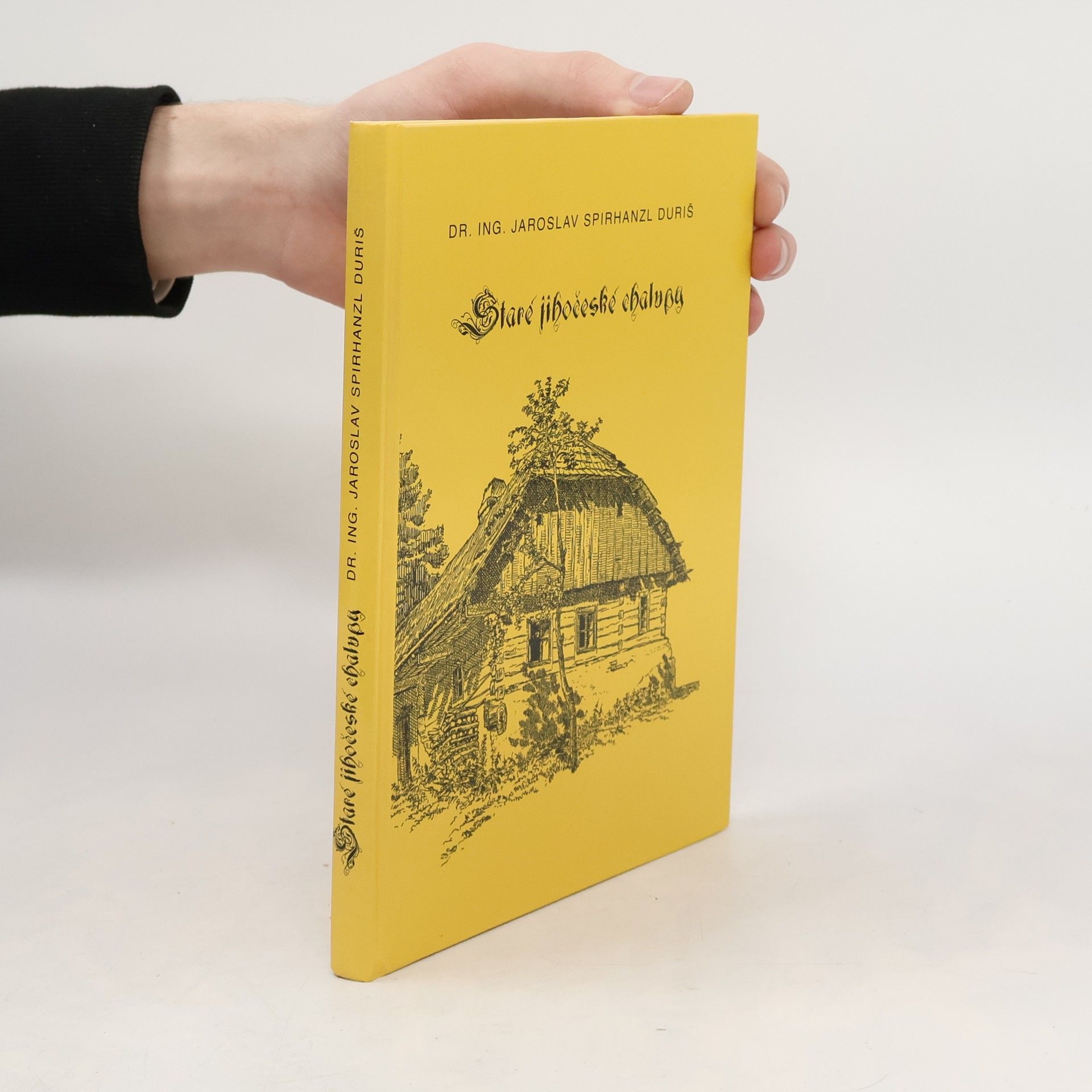 Jaroslav Spirhanzl Duriš Staré jihočeské chalupy