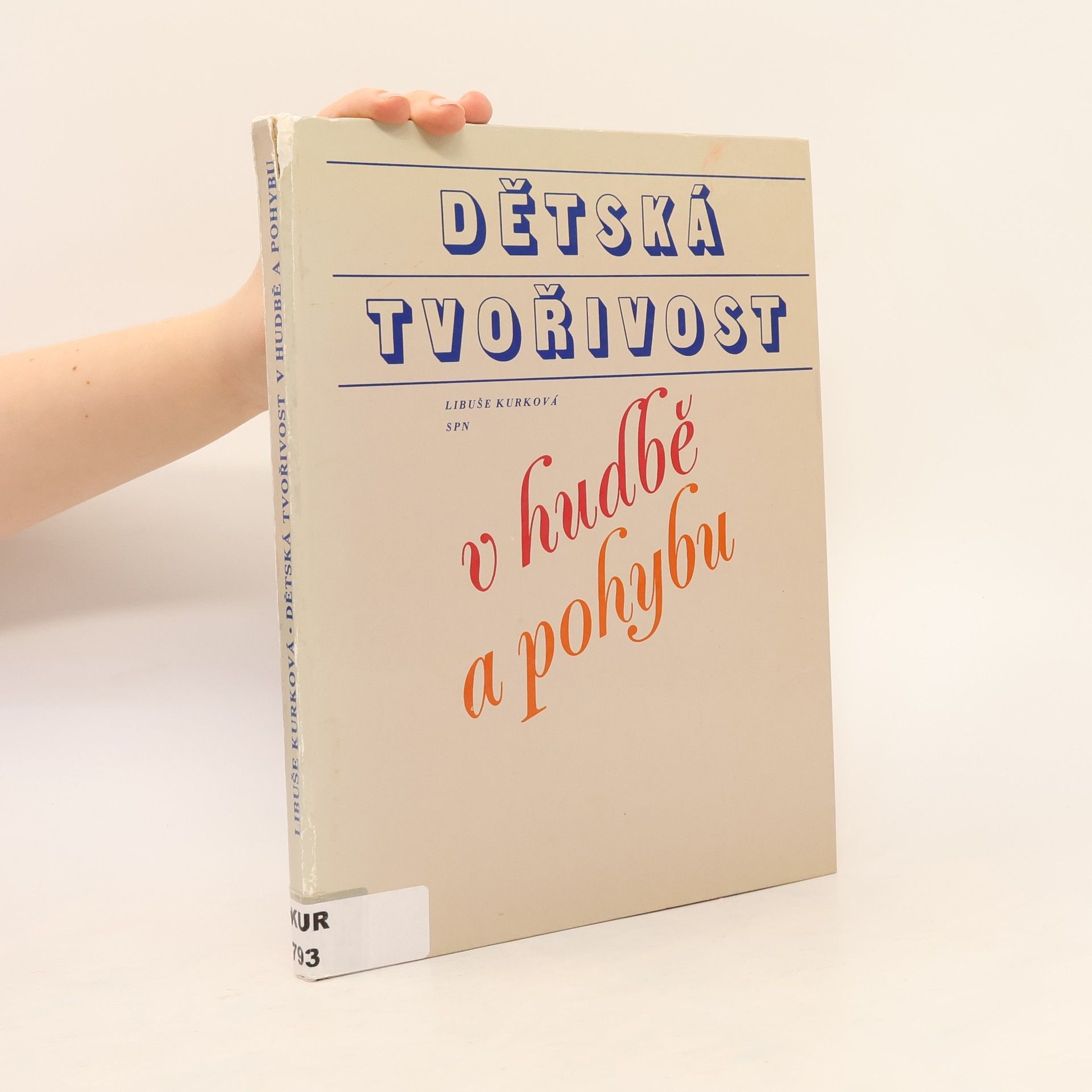 Libuše Kurková Dětská tvořivost v hudbě a pohybu