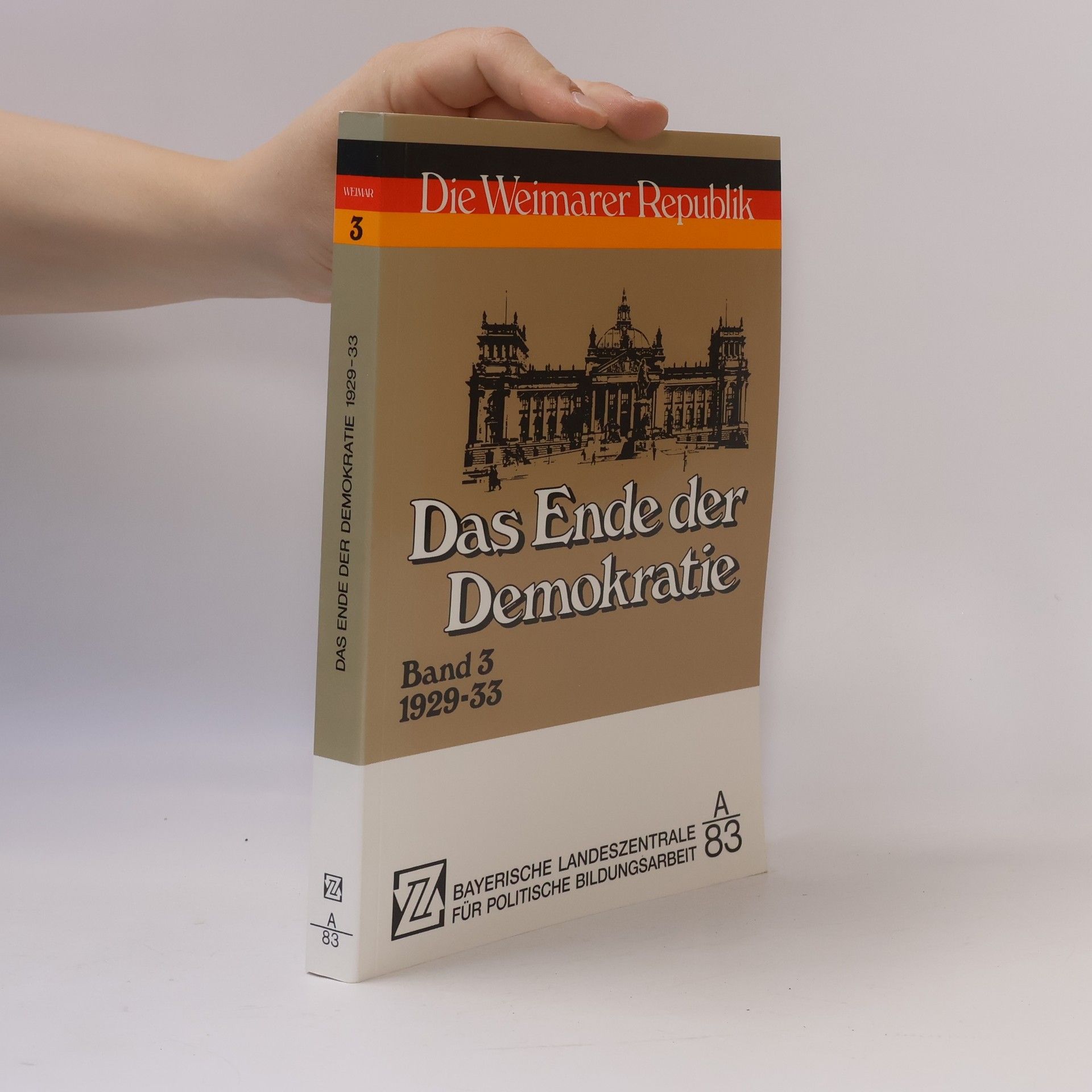 Die Weimarer Republik: Band 3. Das Ende der Demokratie 1929–33
