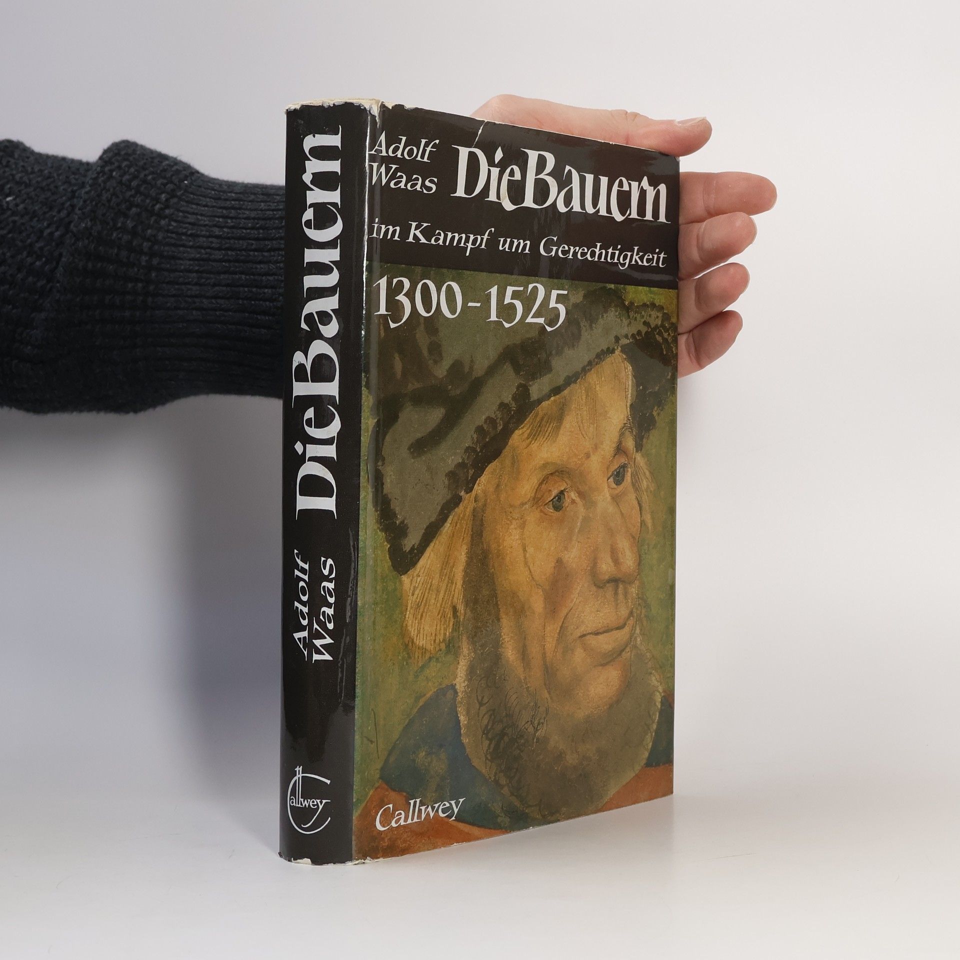 Adolf Waas Die Bauern im Kampf um Gerechtigkeit 1300-1525