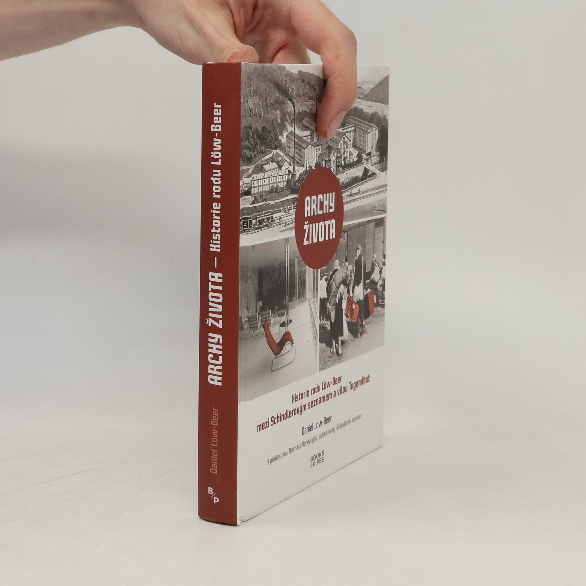 Daniel LowBeer Archy života : historie rodu Löw-Beer mezi Schindlerovým seznamem a vilou Tugendhat