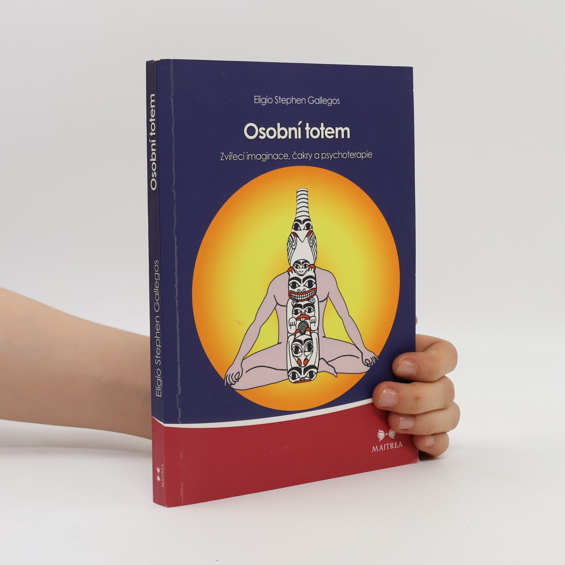 Eligio Stephen Gallegos Osobní totem. Zvířecí imaginace, čakry a psychoterapie