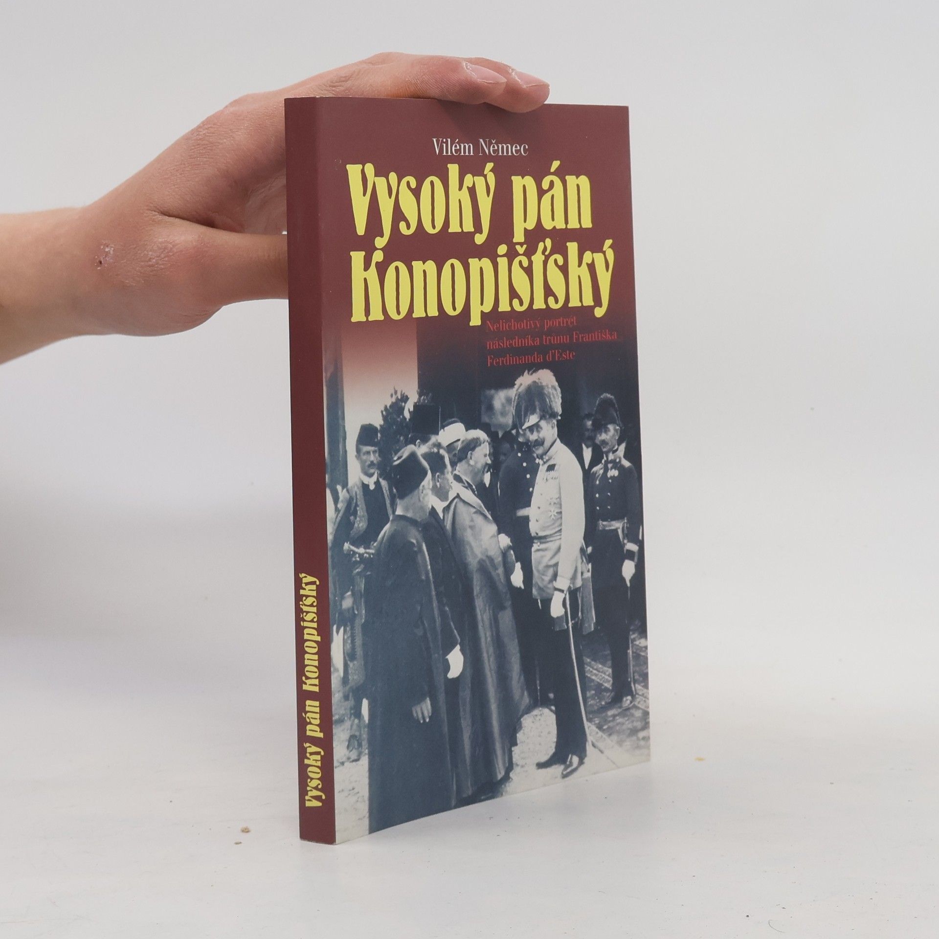 Vilém Němec Vysoký pán Konopišťský, aneb, Nelichotivý portrét následníka trůnu Františka Ferdinanda d'Este