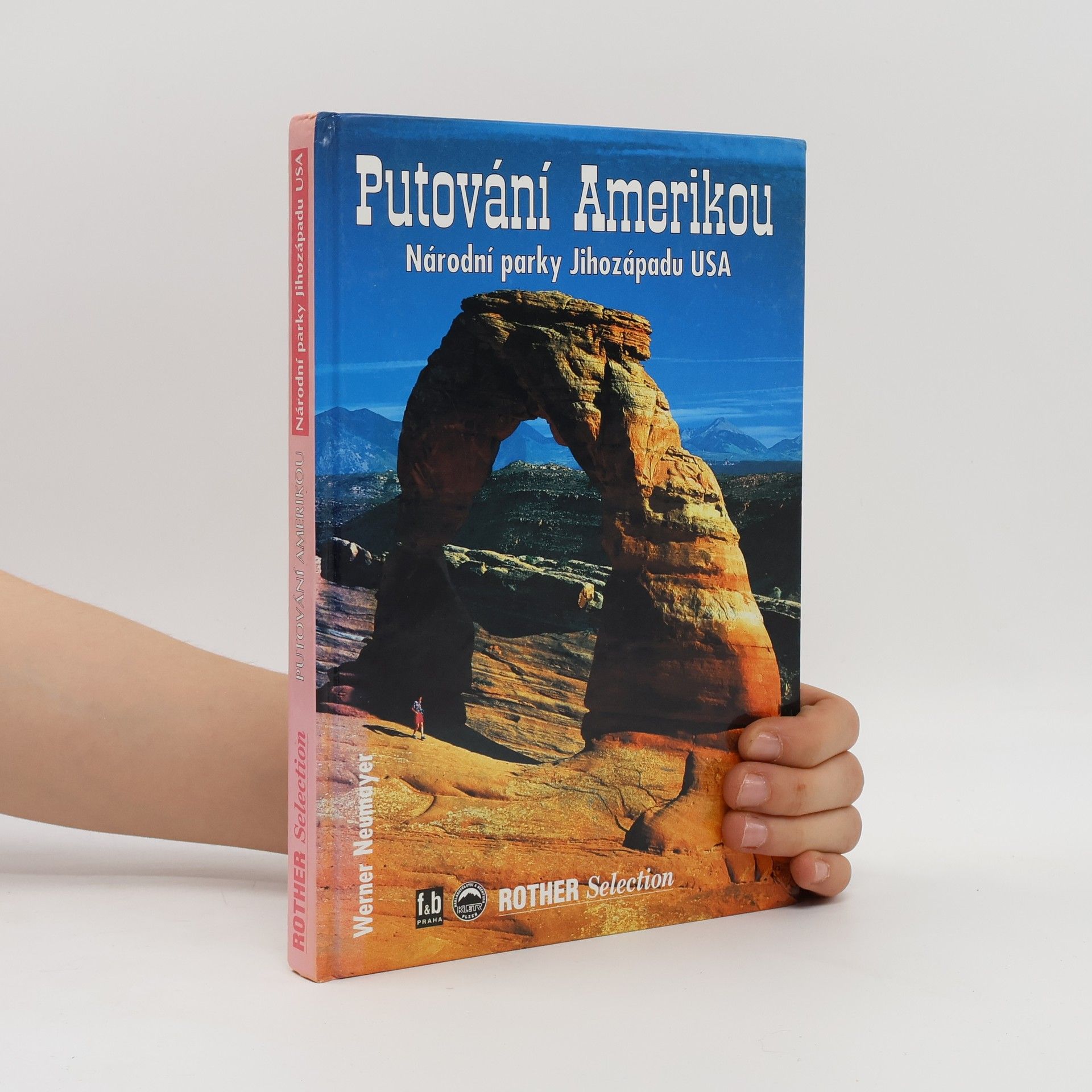 Werner Neumayer Putování Amerikou. Národní parky Jihozápadu USA.