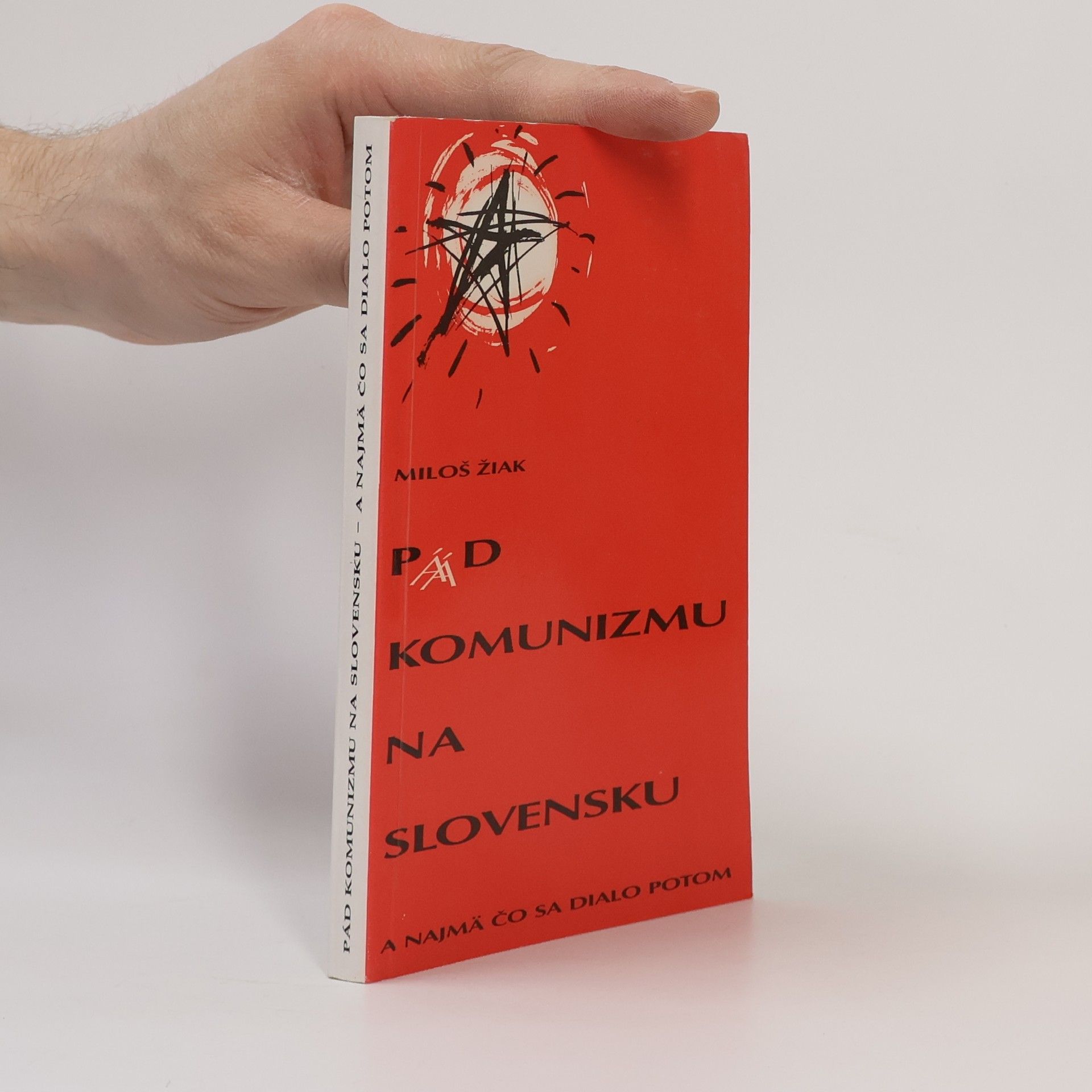 Miloš Žiak Pád komunizmu na Slovensku a najmä čo sa dialo potom