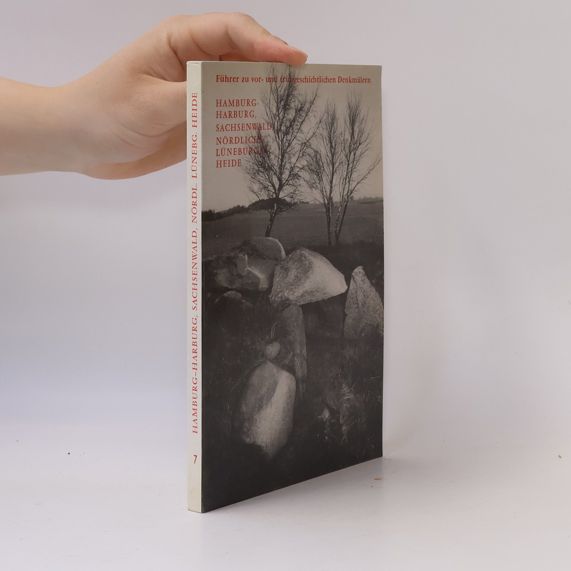 Autorenkollektiv Führer zu vor- und frühgeschichtlichen Denkmälern. 7. Hamburg-Harburg, Sachsenwald, nördliche Lüneburger Heide