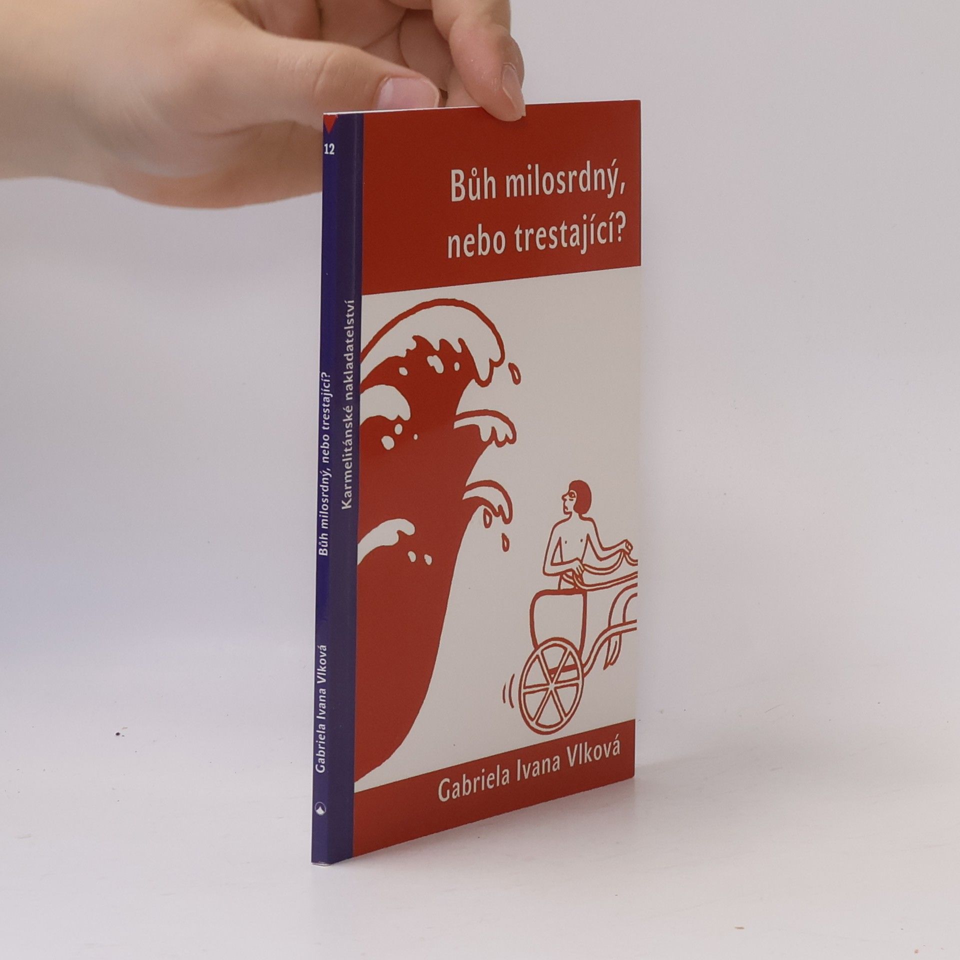 Gabriela Ivana Vlková Bůh milosrdný, nebo trestající?