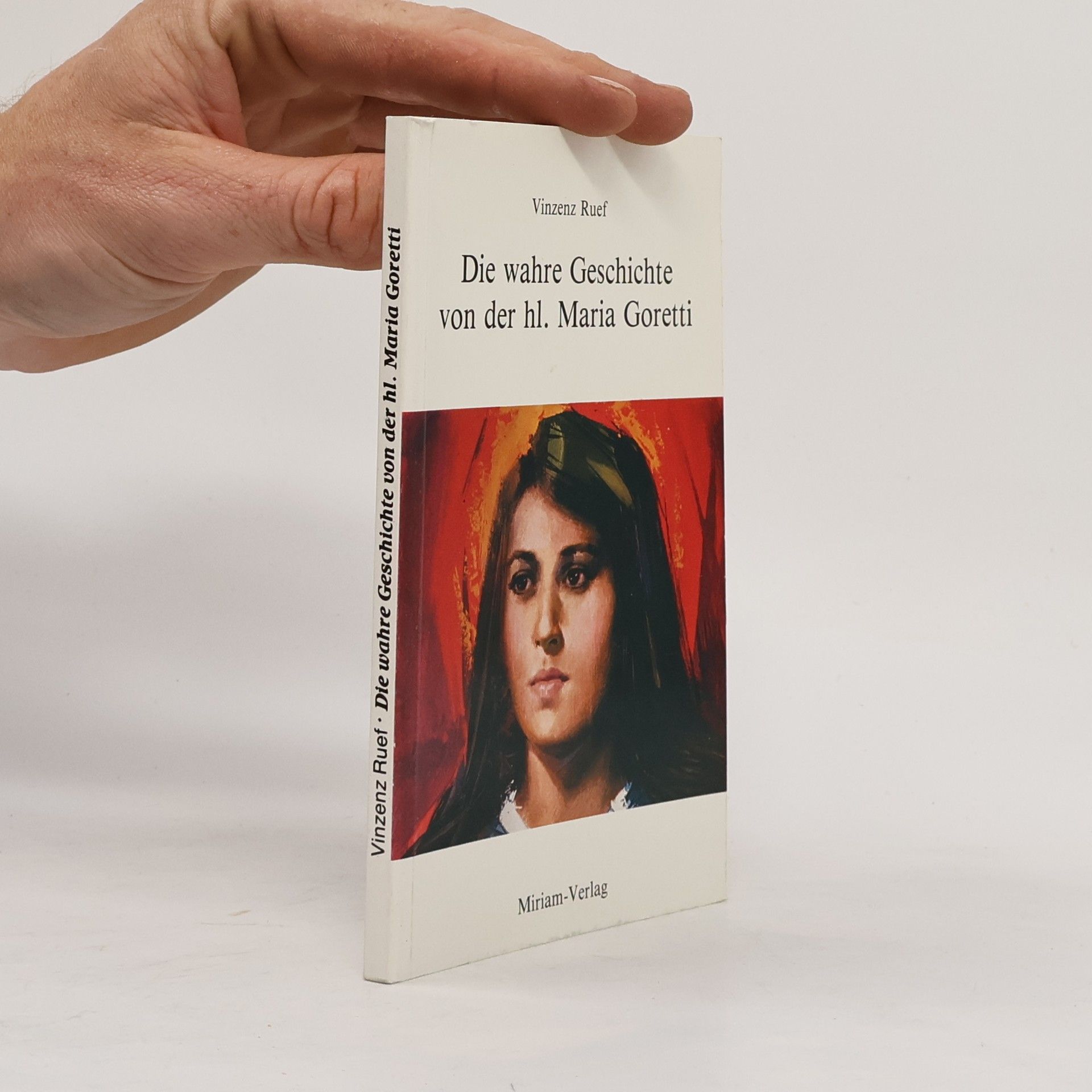Vinzenz Ruef Die wahre Geschichte von der h[ei]l[igen] Maria Goretti