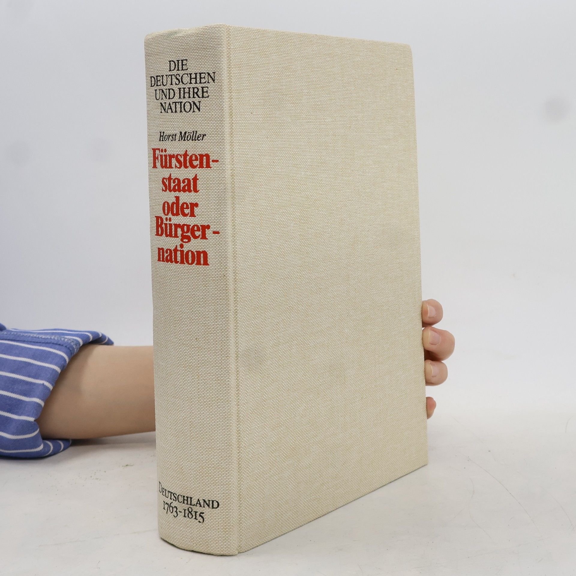 Horst Möller Fürstenstaat oder Bürgernation : Deutschland 1763-1815