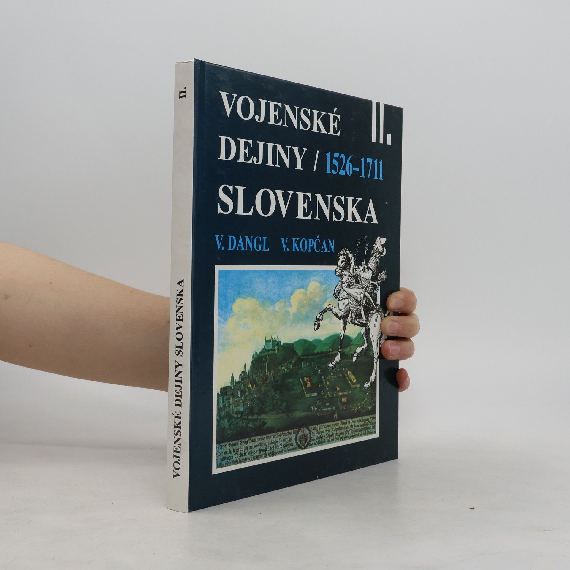 Vojtech Dangl Vojenské dejiny Slovenska II. 1526-1711