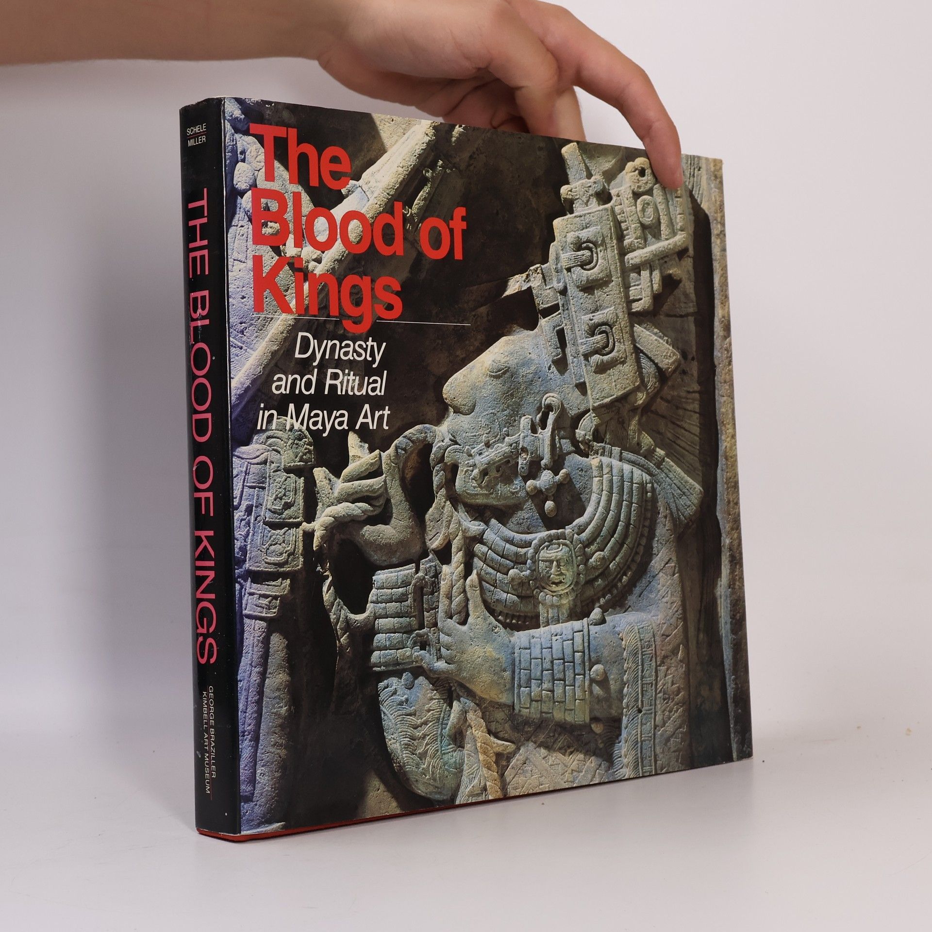 Linda Schele The Blood of Kings: Dynasty and Ritual in Maya Art