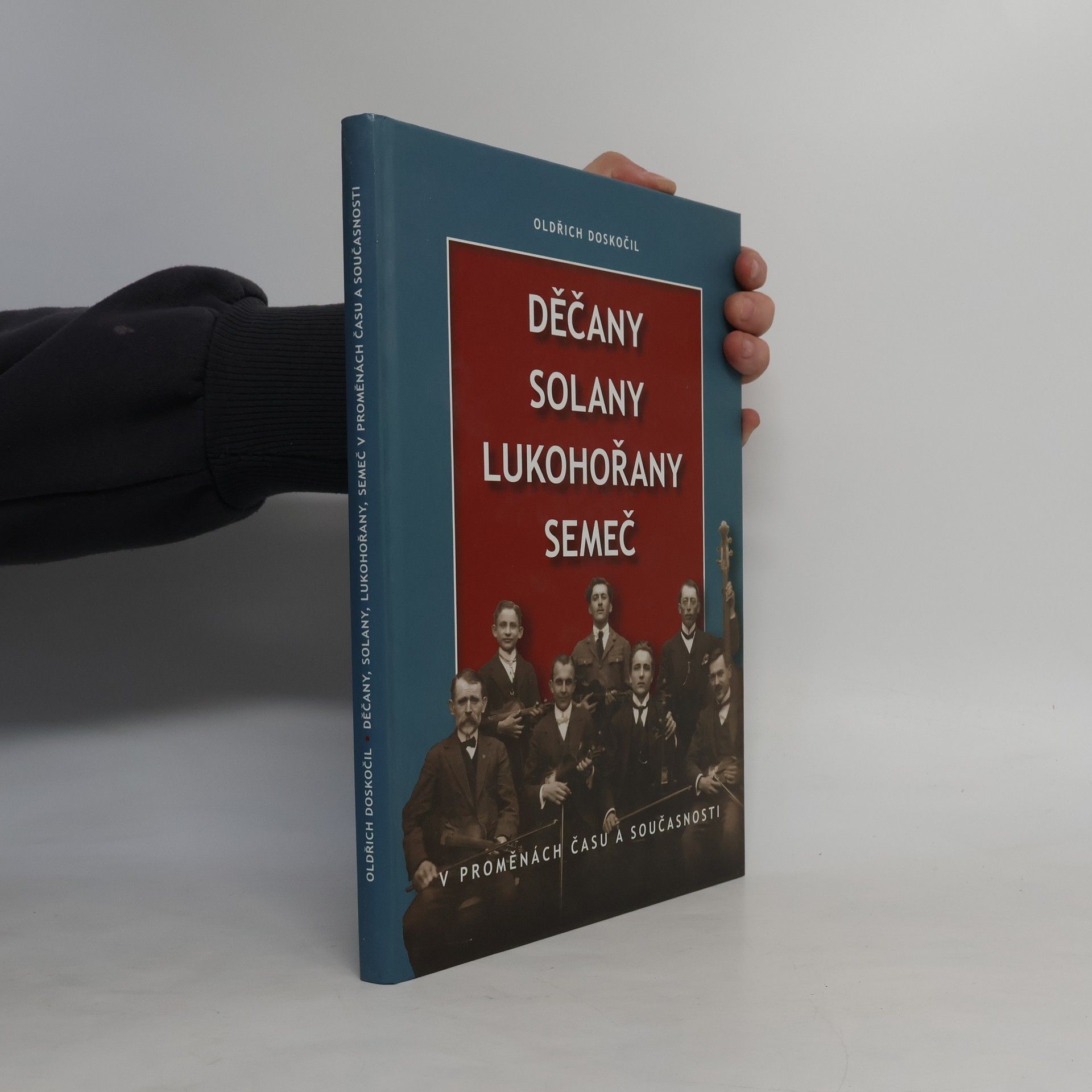 Oldřich Doskočil Děčany, Solany, Lukohořany, Semeč v proměnách času a současnosti