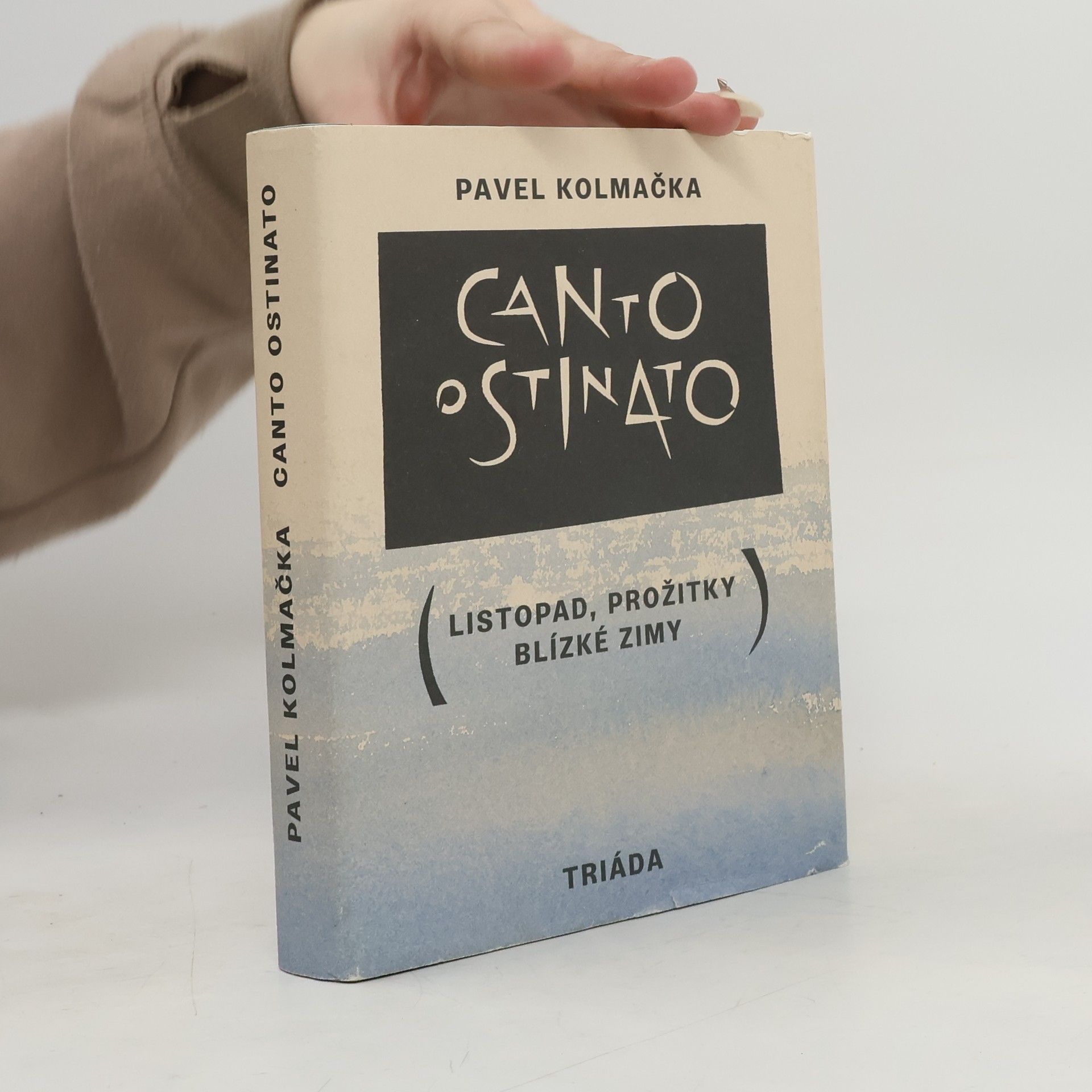 Pavel Kolmačka Canto ostinato (Listopad, prožitky blízké zimy)