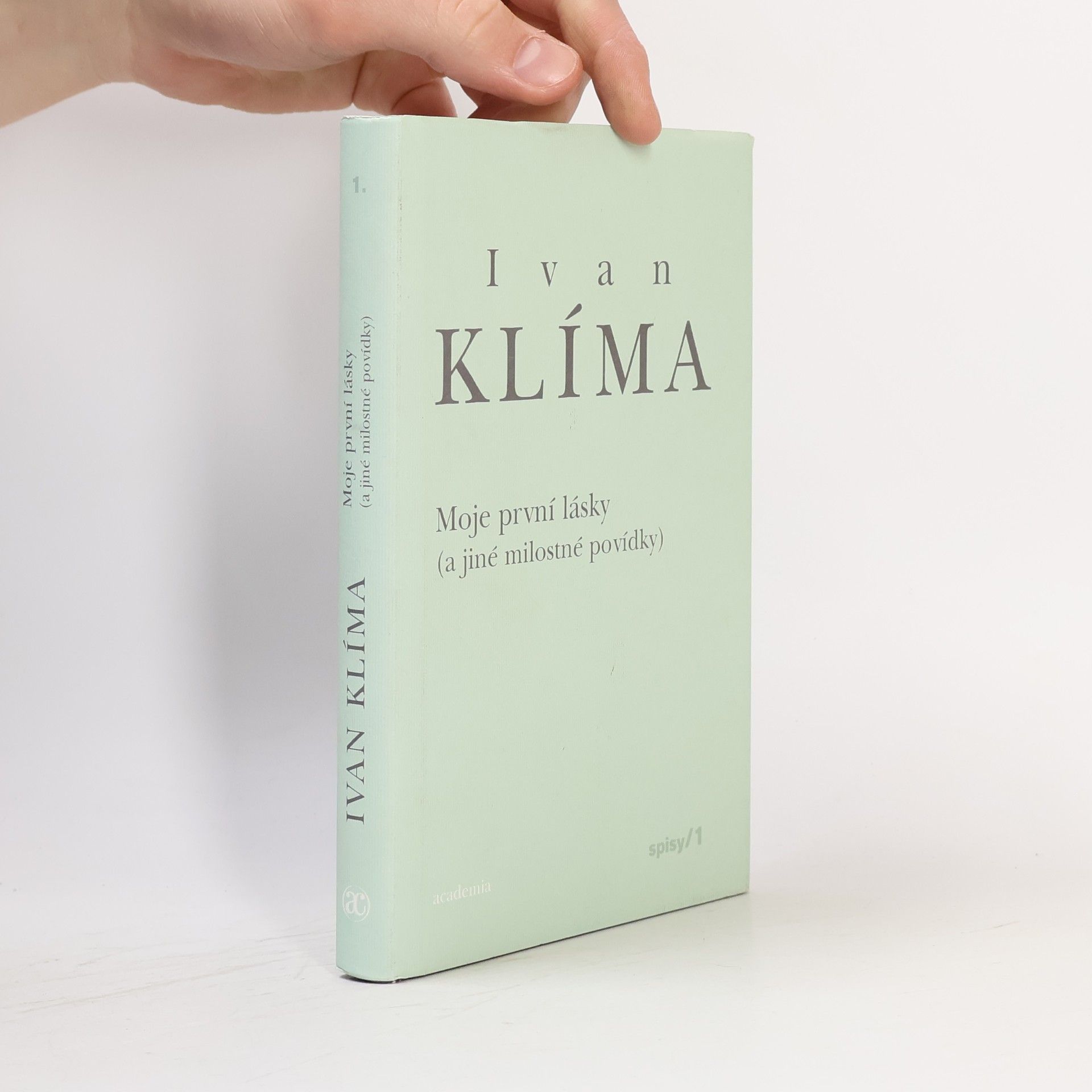 Ivan Klíma Spisy I. Moje první lásky (a jiné milostné povídky)