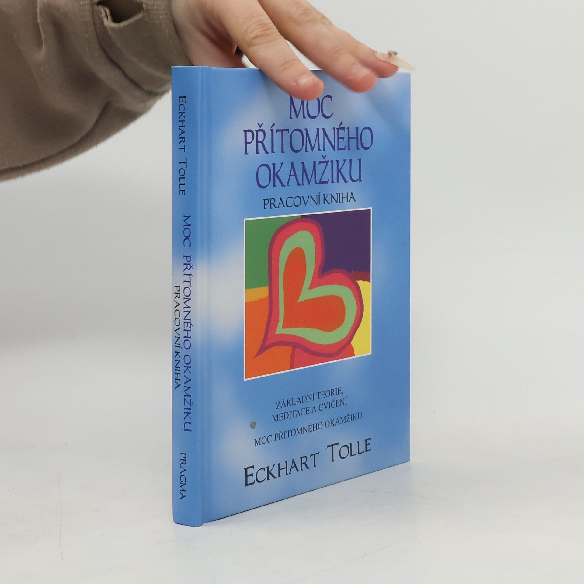 Eckhart Tolle Moc přítomného okamžiku. Pracovní kniha