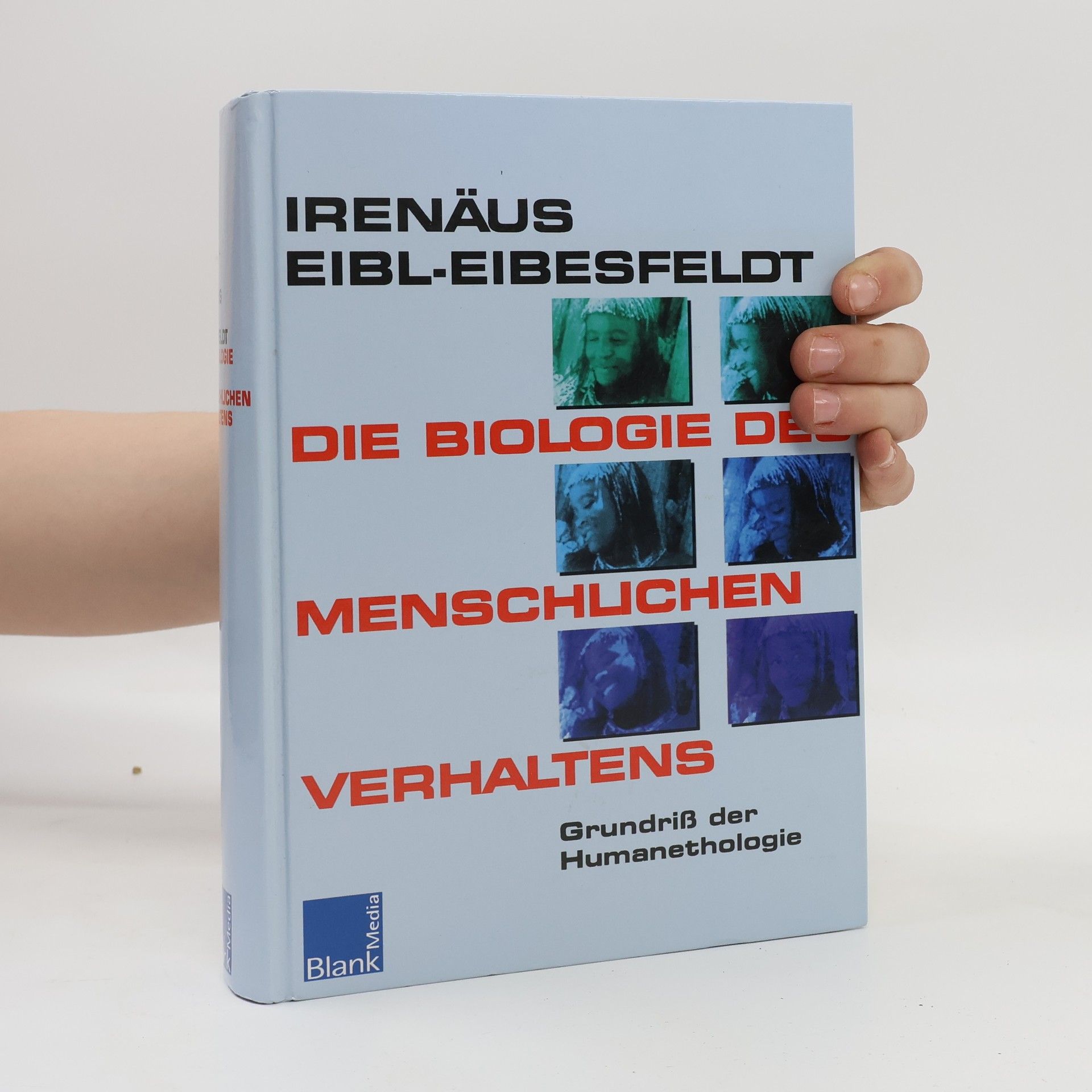 Irenäus Eibl-Eibesfeldt Die Biologie des menschlichen Verhaltens