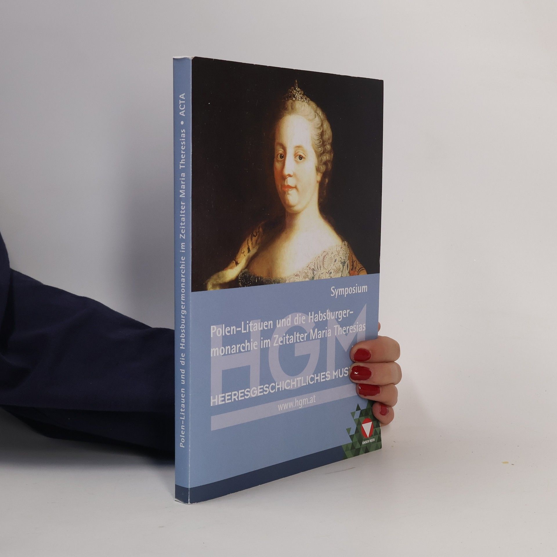 Kolektív autorov Polen-Litauen und die Habsburgermonarchie im Zeitalter Maria Theresias