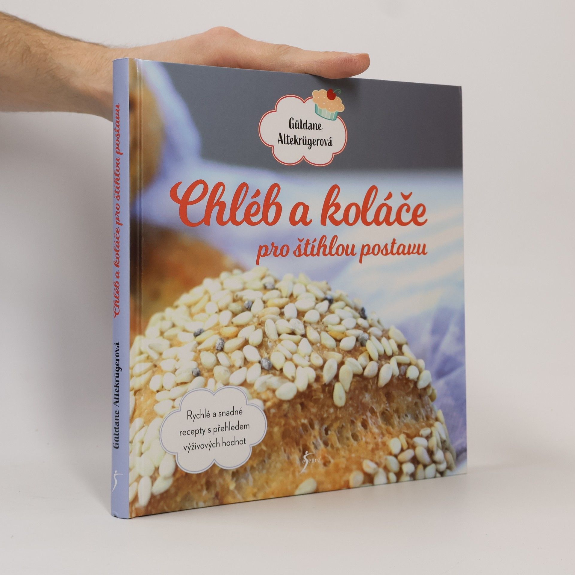 Güldane Altekrüger Chléb a koláče pro štíhlou postavu : rychlé a snadné recepty s přehledem výživových hodnot