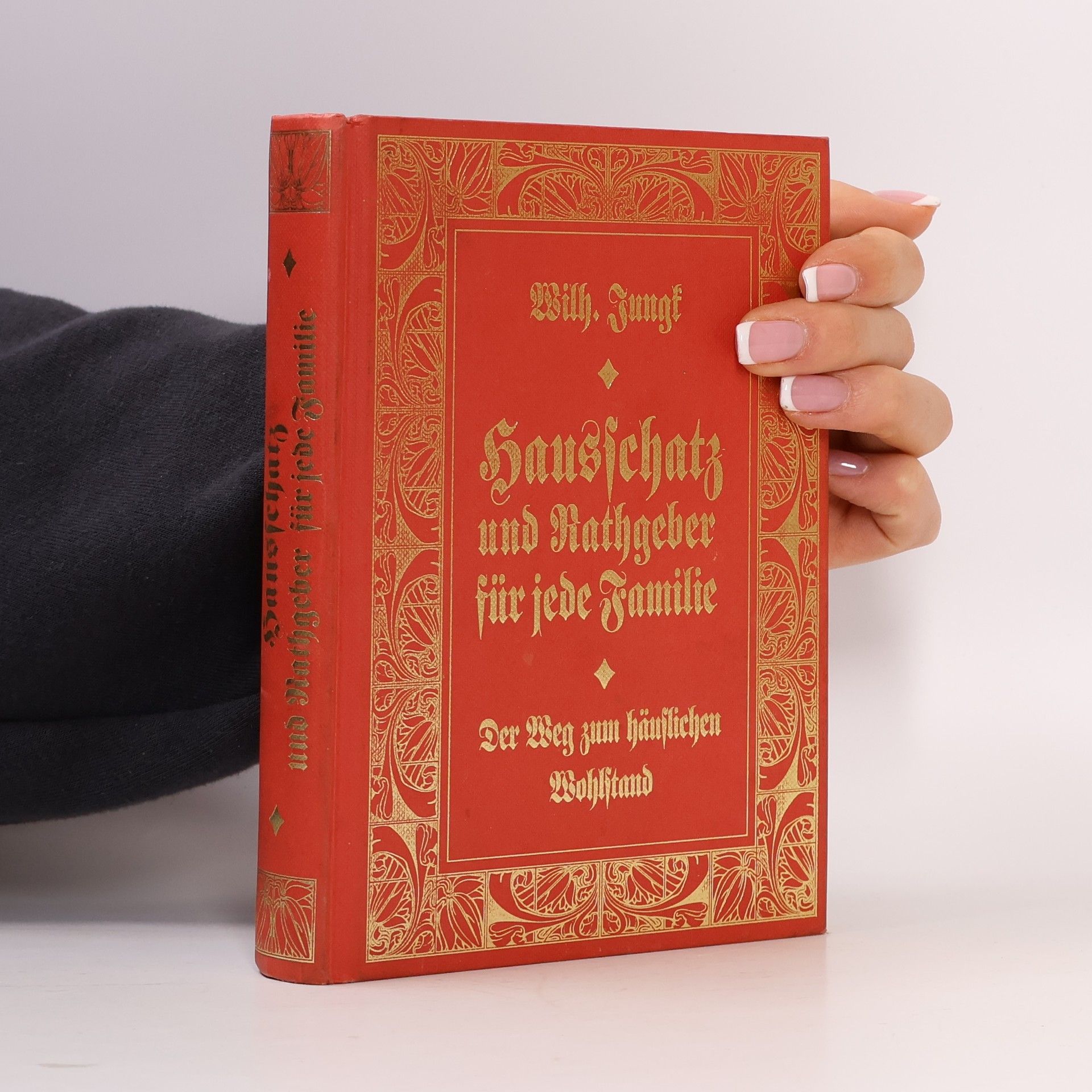 Wilhelm Jungk  Hausschatz und Rathgeber für jede Familie