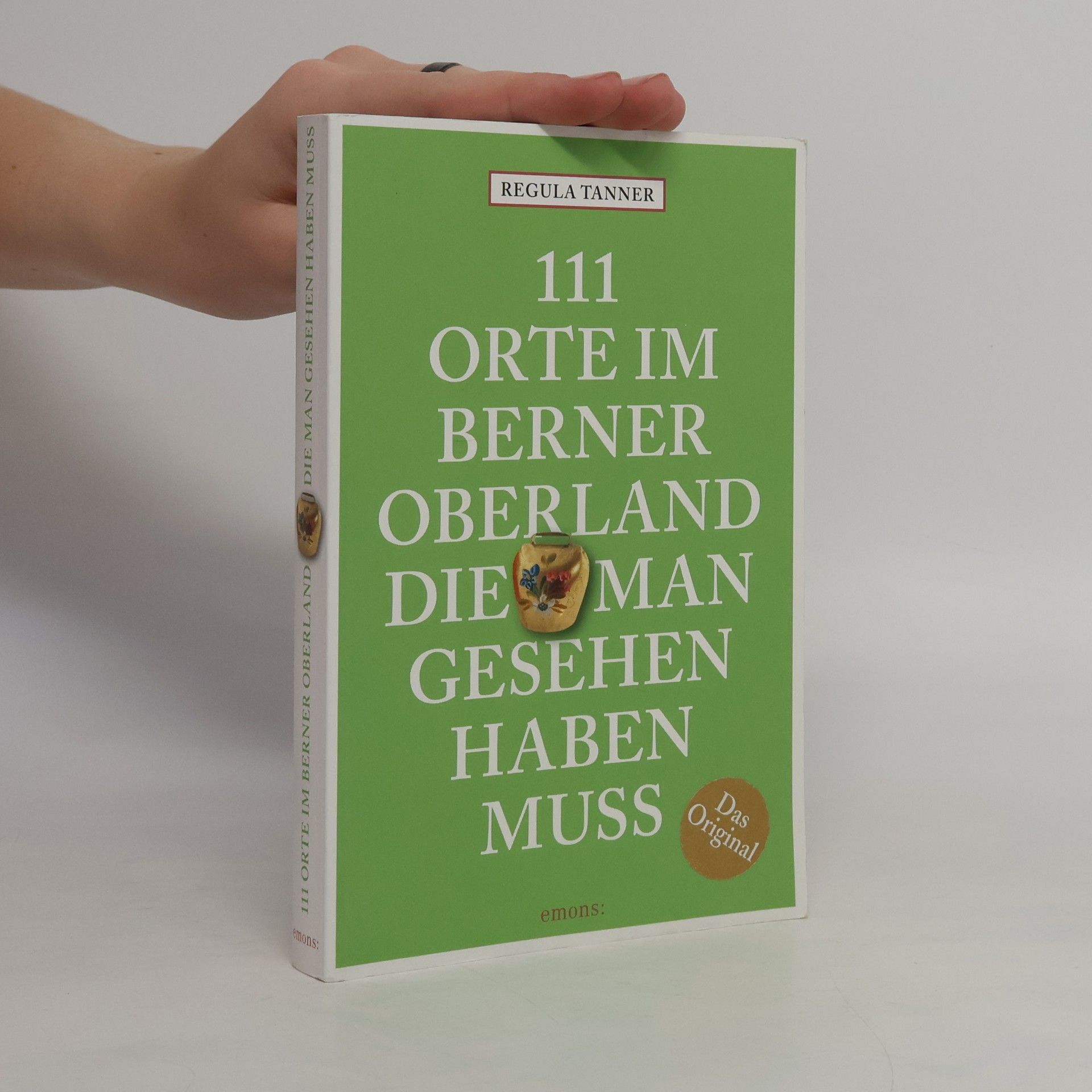 Regula Tanner 111 Orte im Berner Oberland, die man gesehen haben muss