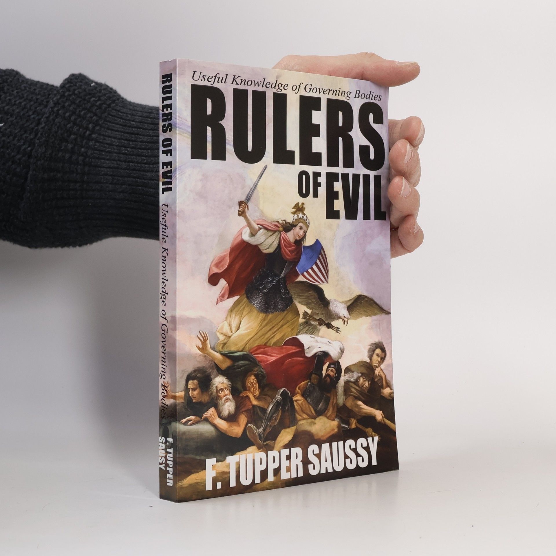 F. Tupper Saussy Rulers of Evil - Useful Knowledge of Governing Bodies
