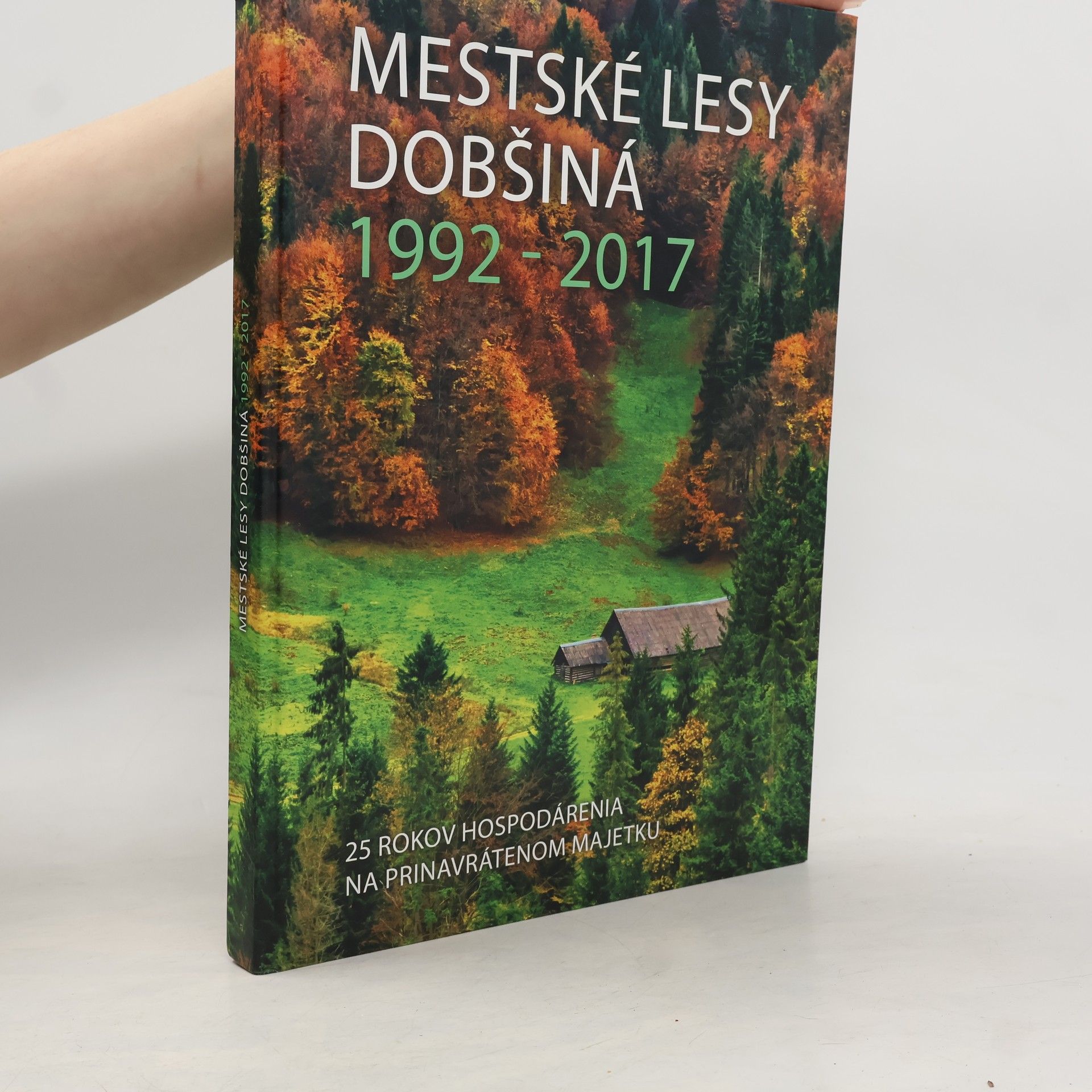 Kolektív autorov Mestské lesy Dobšiná 1992-2017