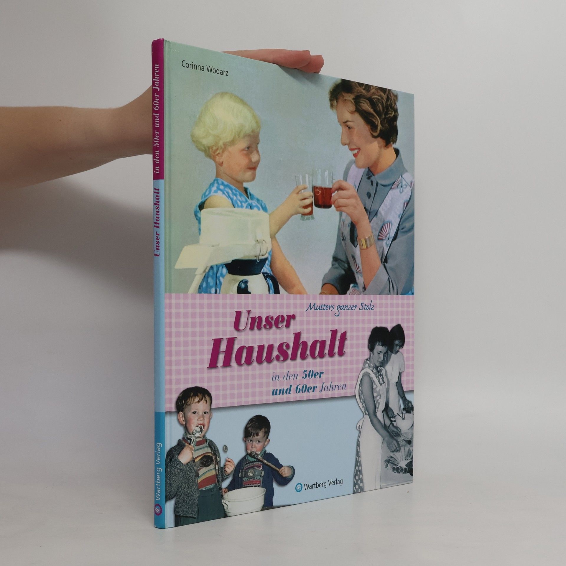 Corinna Wodarz Unser Haushalt in den 50er und 60er Jahren