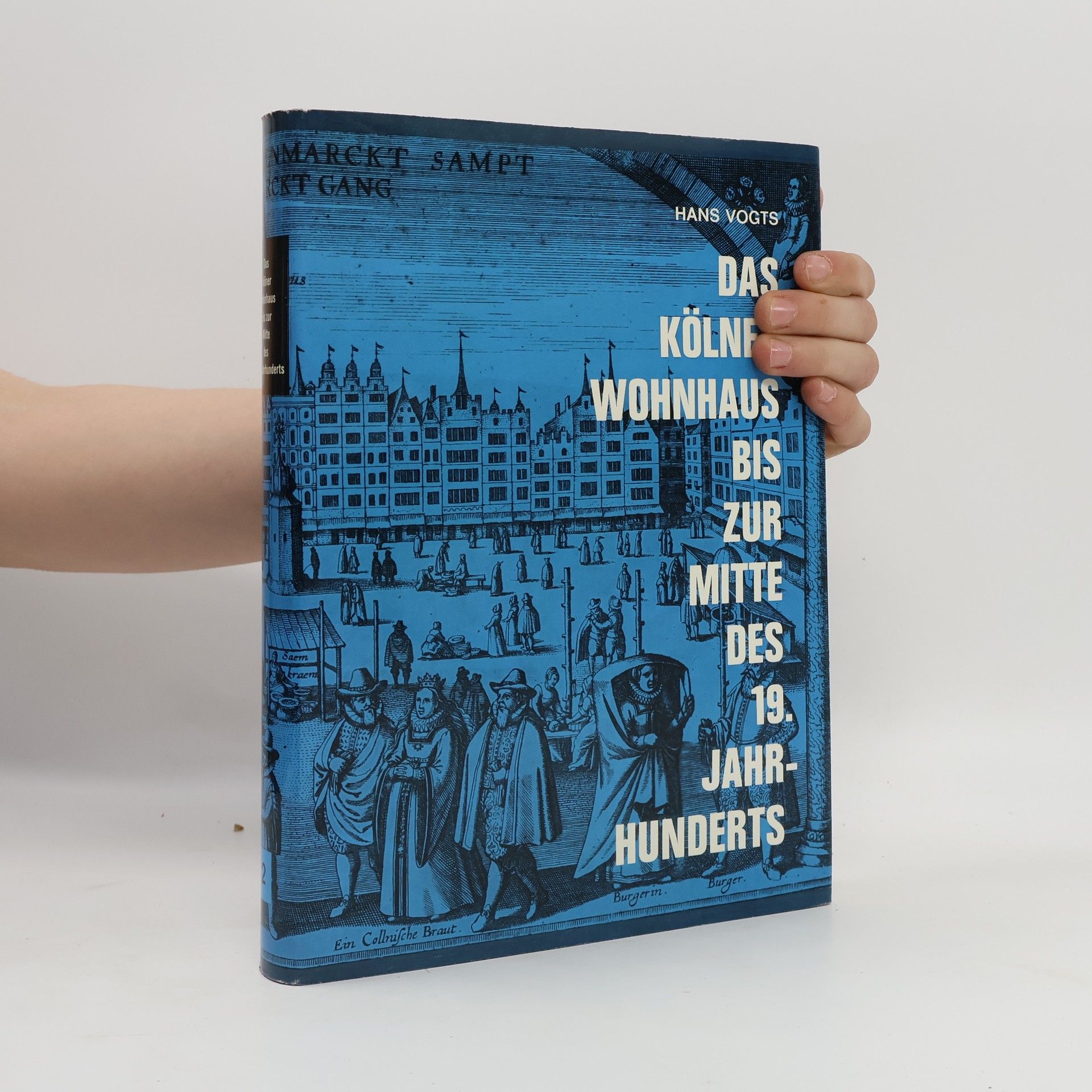 Hans Vogts Das Kölner Wohnhaus bis zur Mitte des 19. Jahrhunderts