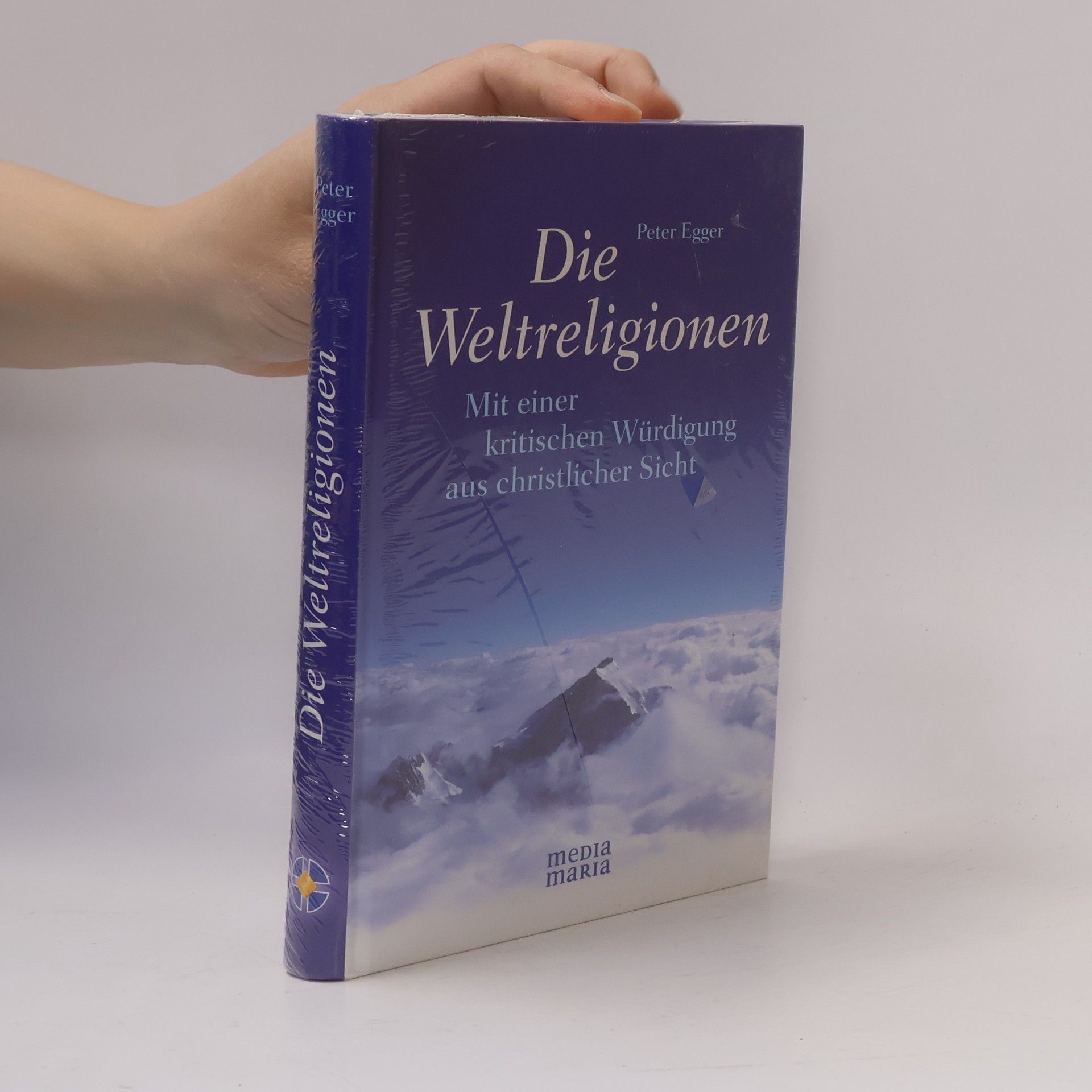 Peter Egger Die Weltreligionen mit einer kritischen Würdigung aus christlicher Sicht