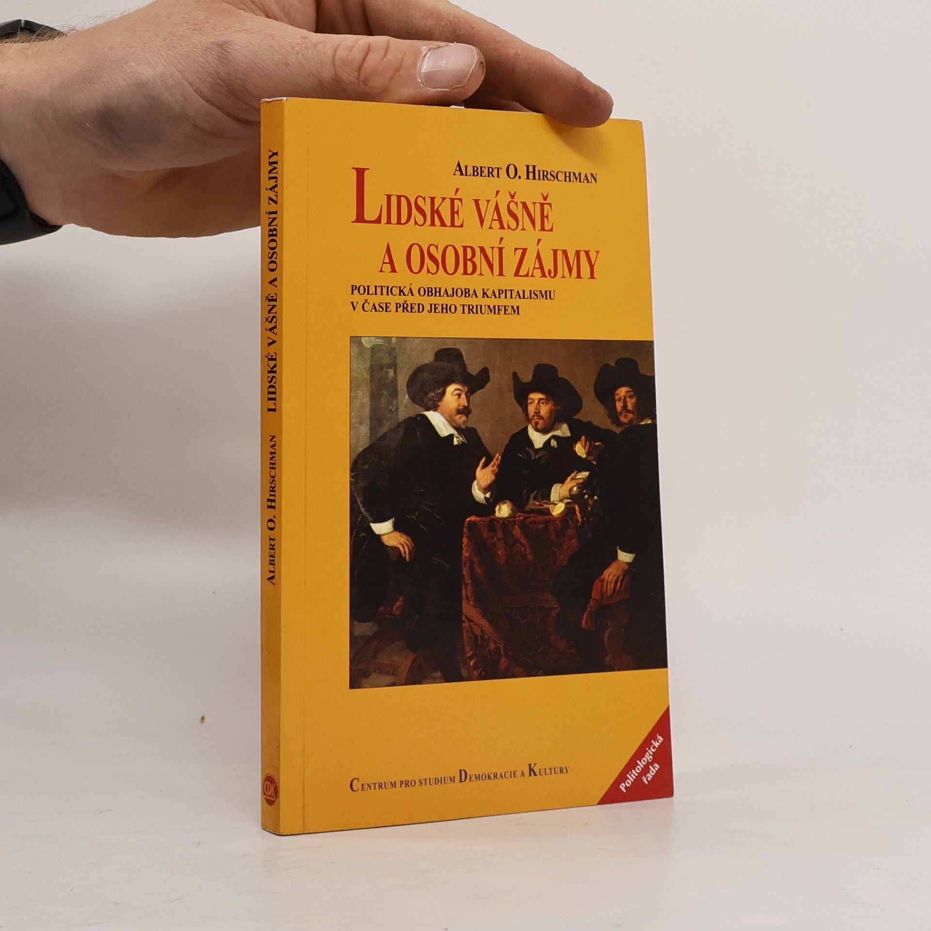 Albert O. Hirschman Lidské vášně a osobní zájmy. Politická obhajoba kapitalismu v čase před jeho triumfem