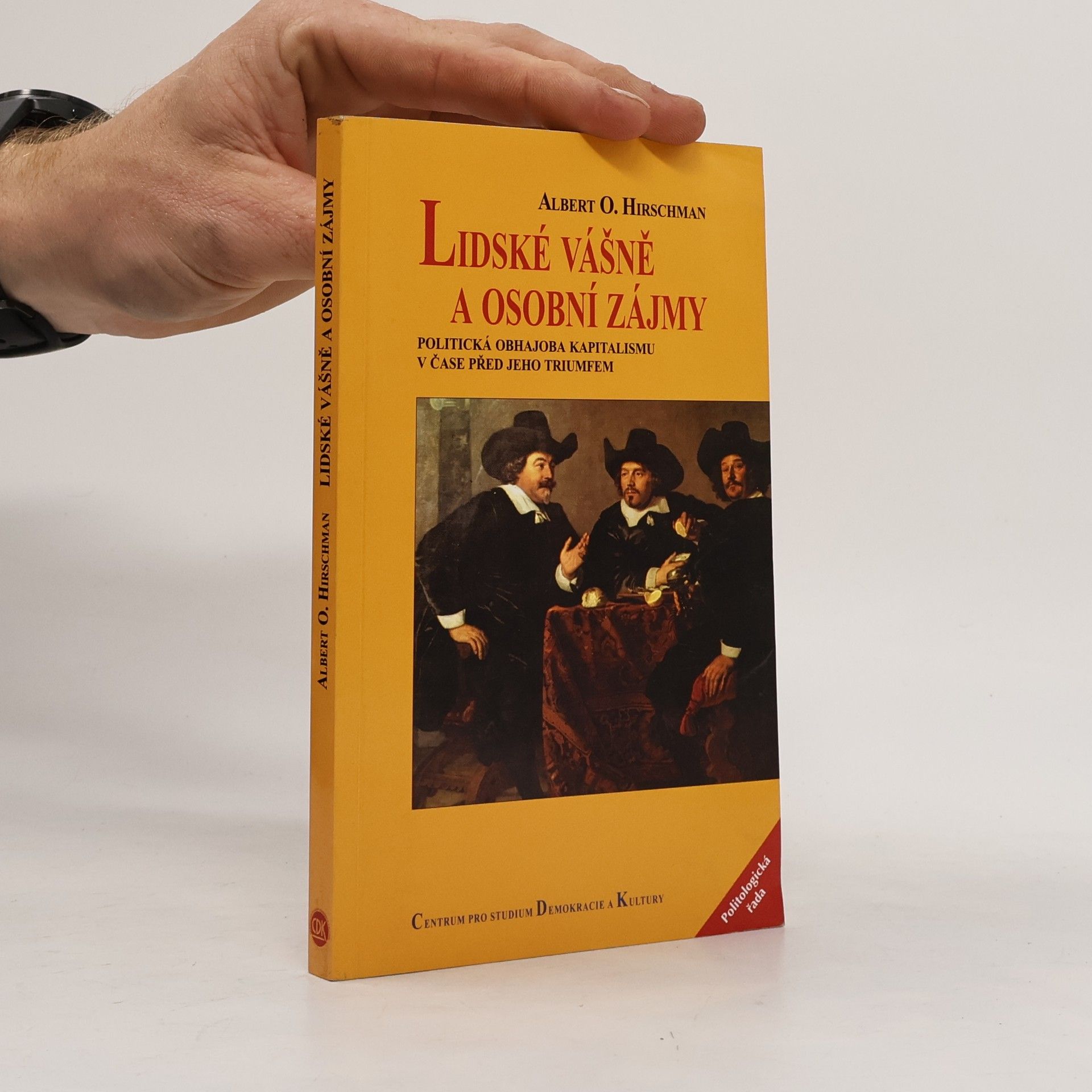 Albert O. Hirschman Lidské vášně a osobní zájmy. Politická obhajoba kapitalismu v čase před jeho triumfem