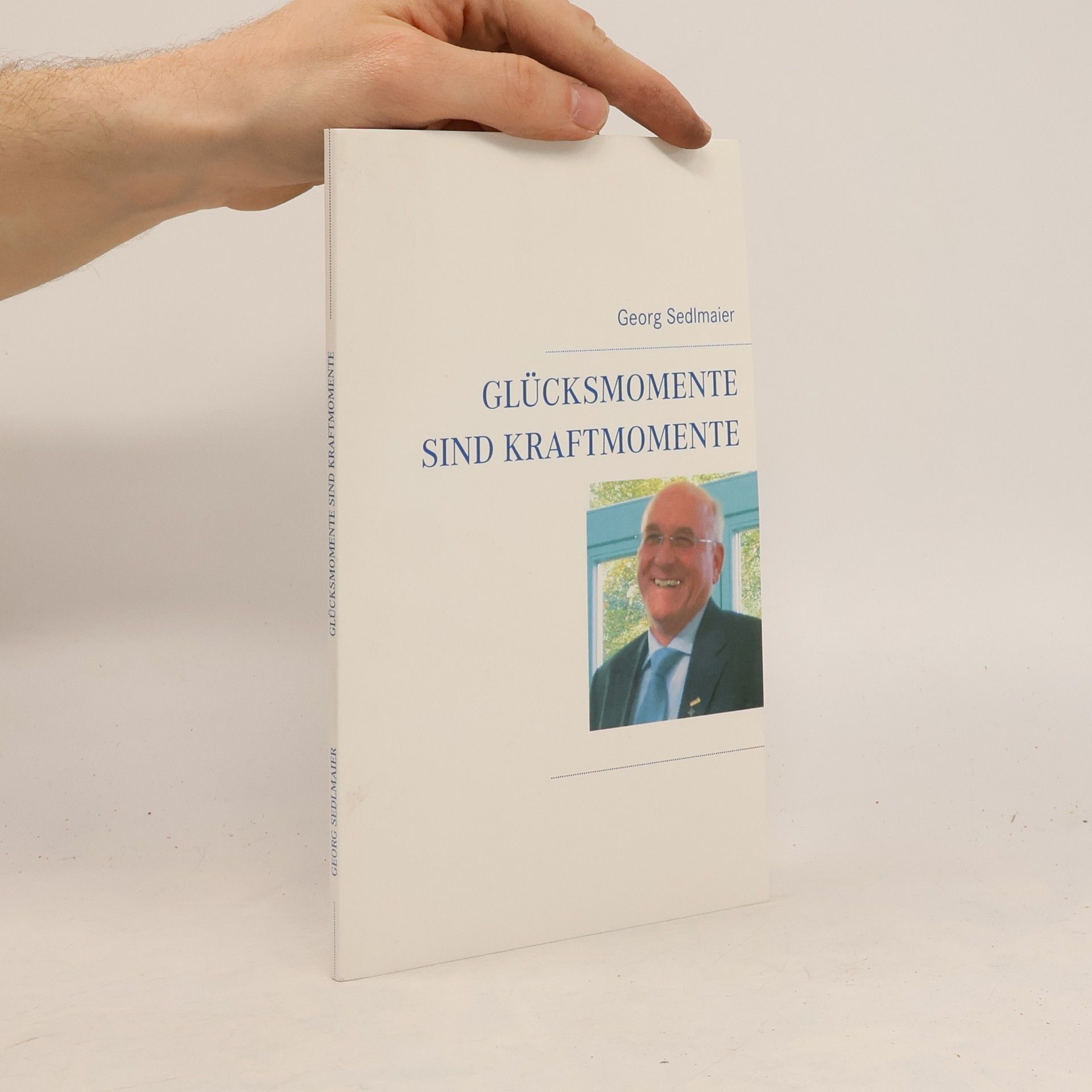 Georg Sedlmaier Glücksmomente sind Kraftmomente
