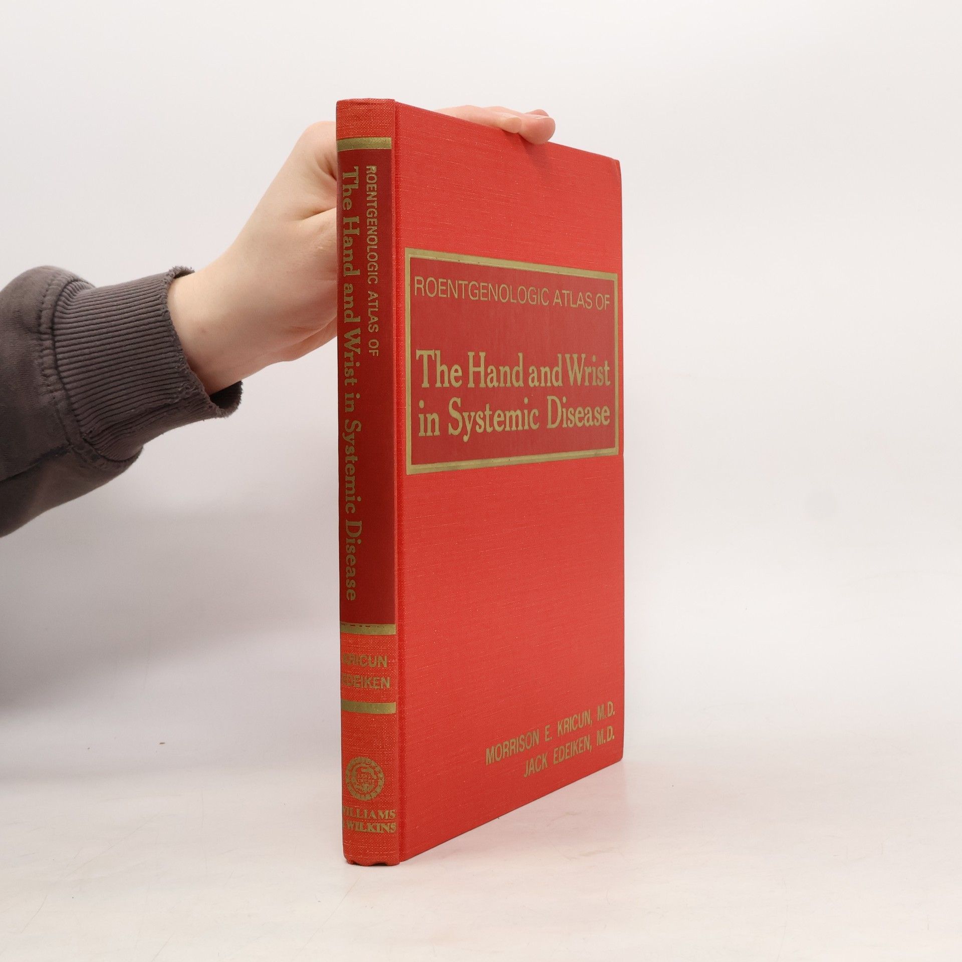 Morrison E. Kricun Roentgenologic Atlas of The Hand and Wrist in Systemic Disease