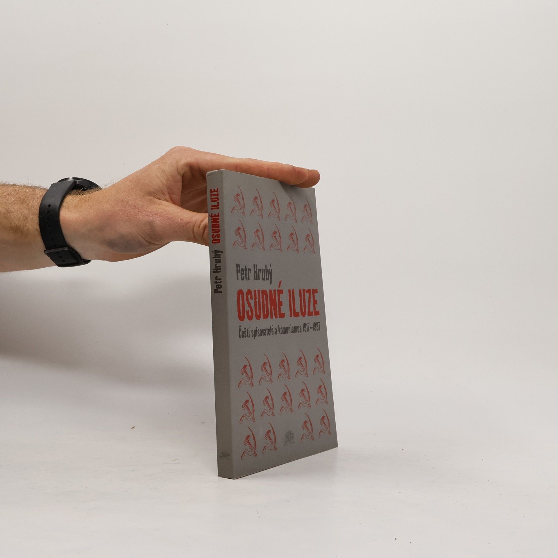 Petr Hrubý Osudné iluze : čeští spisovatelé a komunismus 1917-1987