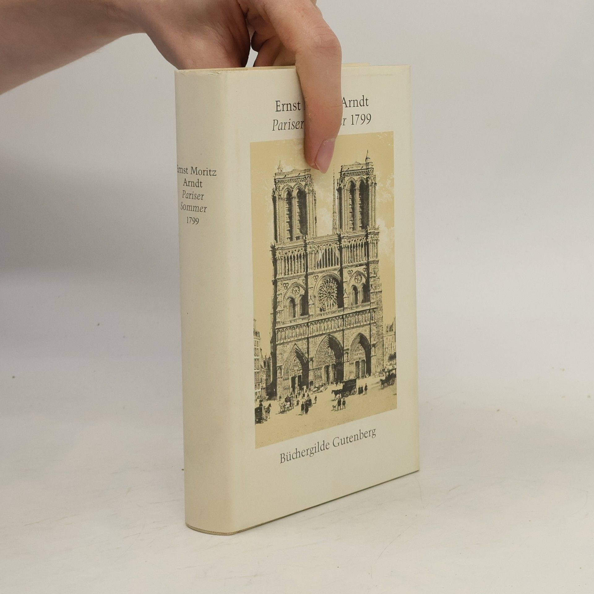 Ernst Moritz Arndt Pariser Sommer 1799 [siebzehnhundertneunundneunzig]