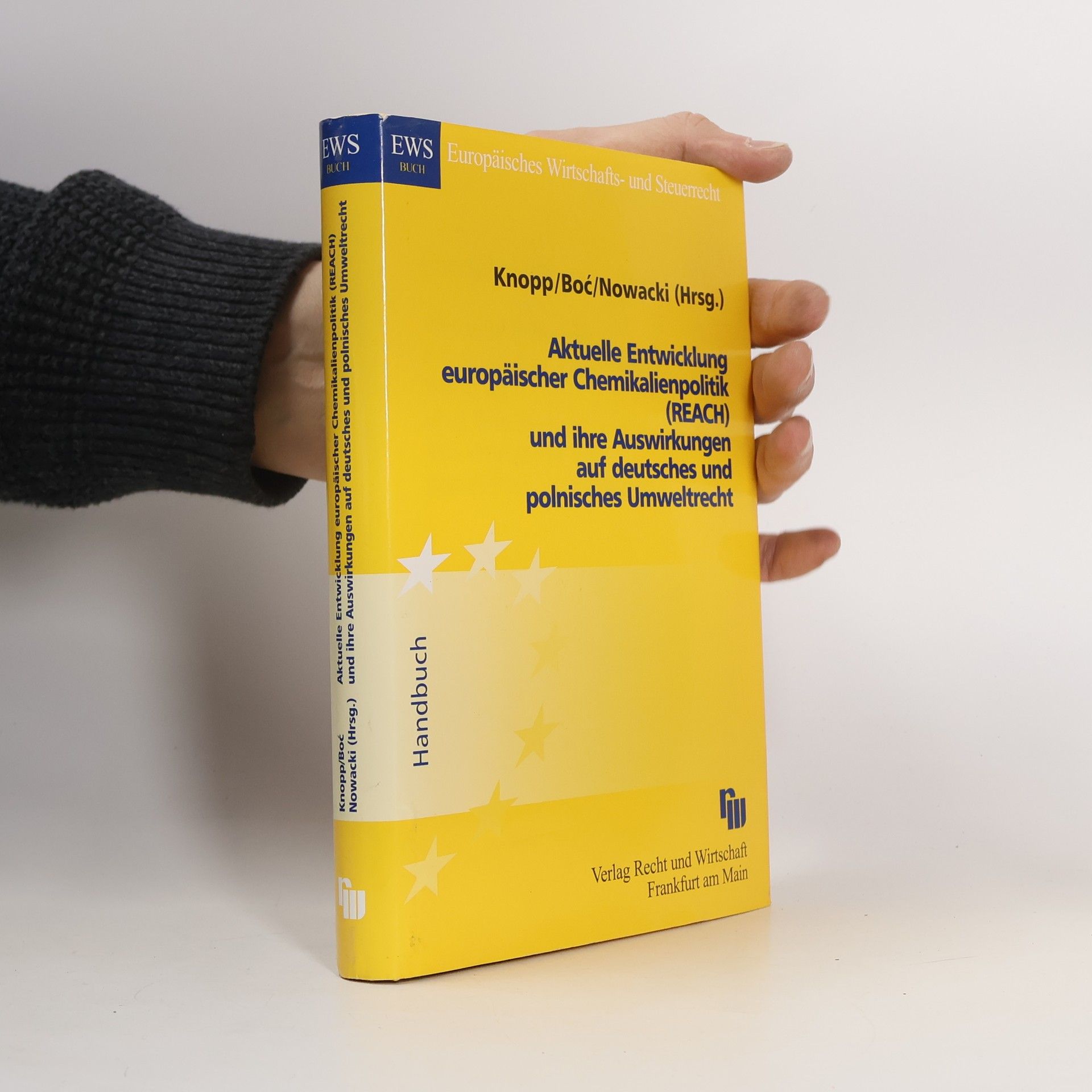 Lothar Knopp Europäisches Wirtschafts- und Steuerrecht: Aktuelle Entwicklung europäischer Chemikalienpolitik (REACH) und ihre Auswirkungen auf deutsches und polnisches Umweltrecht