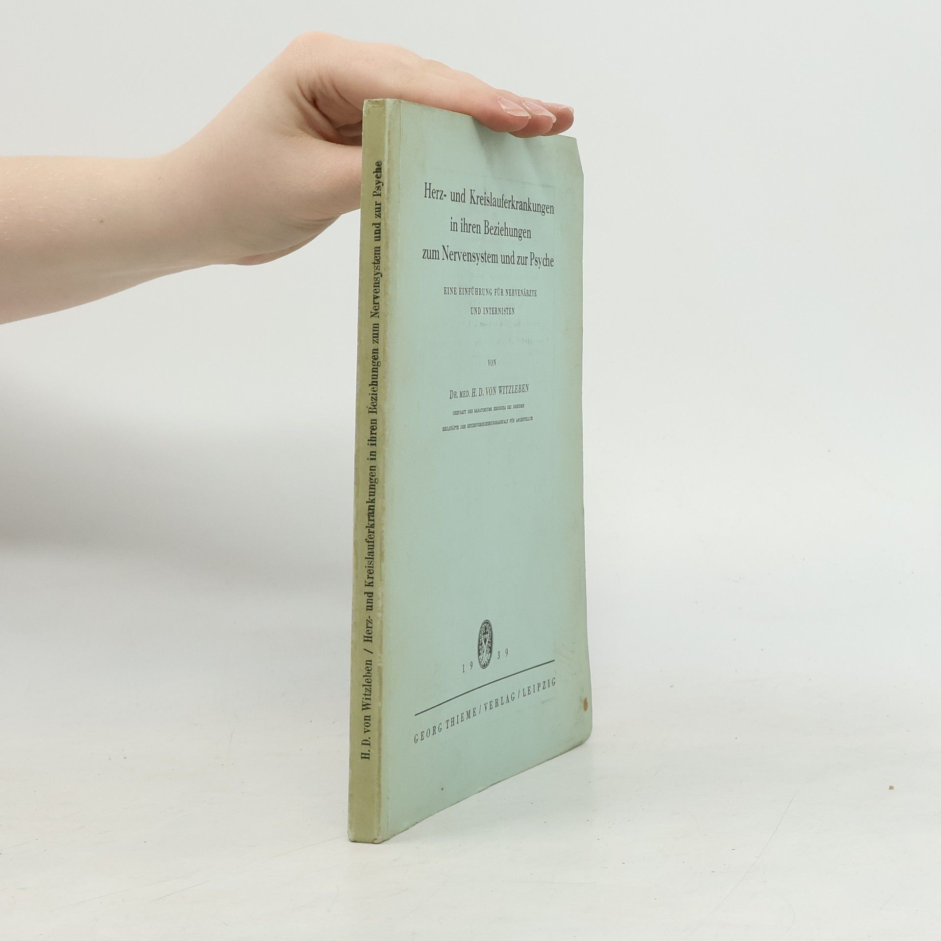 H. D. von Witzleben Herz- und Kreislauferkrankungen in ihren Beziehungen zum Nervensystem und zur Psyche