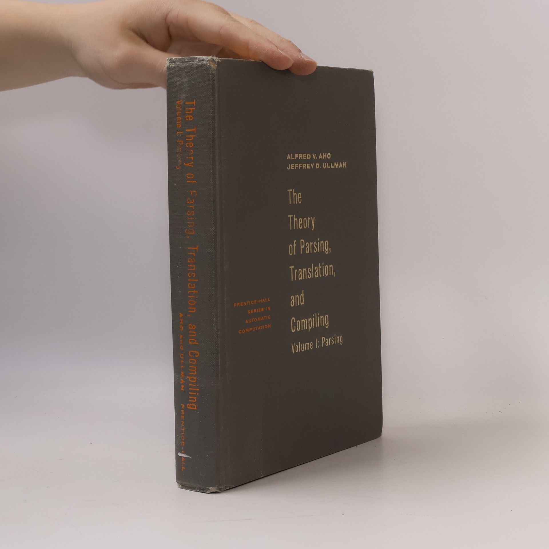 Alfred Aho Prentice-Hall Series in Automatic Computation - 1: The Theory of Parsing, Translation, and Compiling