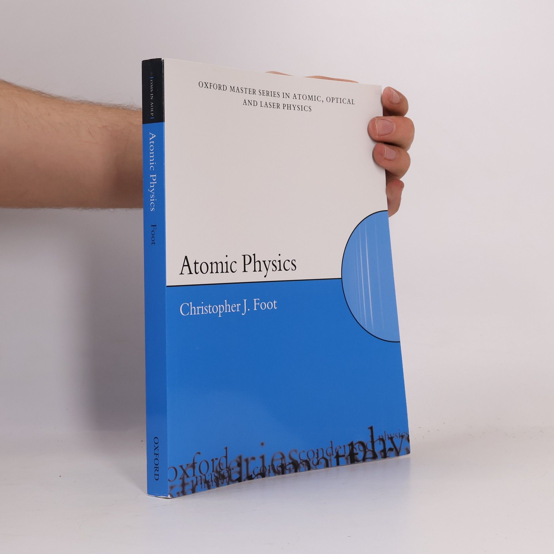 Christopher J. Foot Oxford Master Series in Atomic, Optical and Laser Physics: Atomic Physics